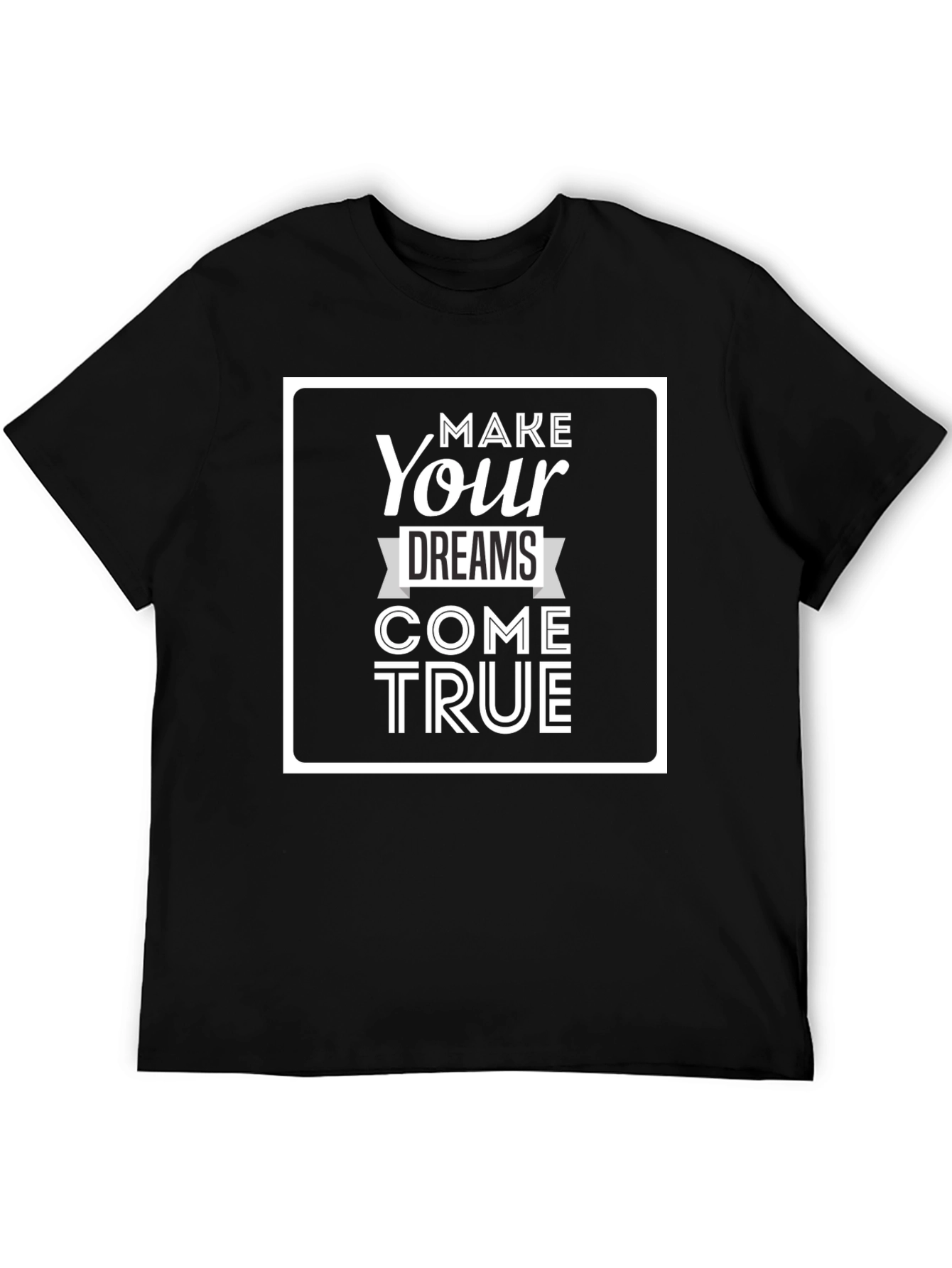 Inspiring Make Your Dreams Come True Graphic Tee
