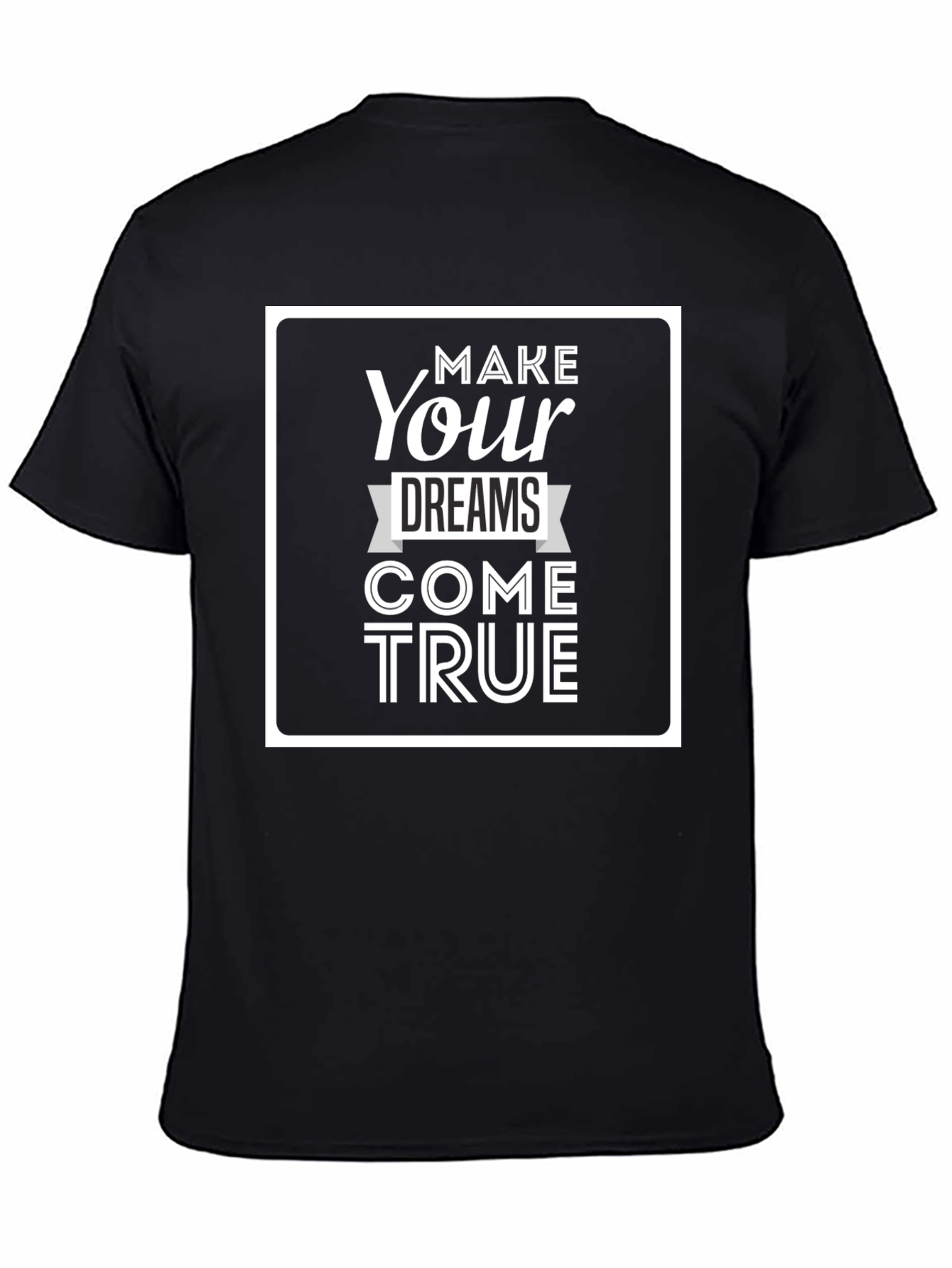 Inspiring Make Your Dreams Come True Graphic Tee
