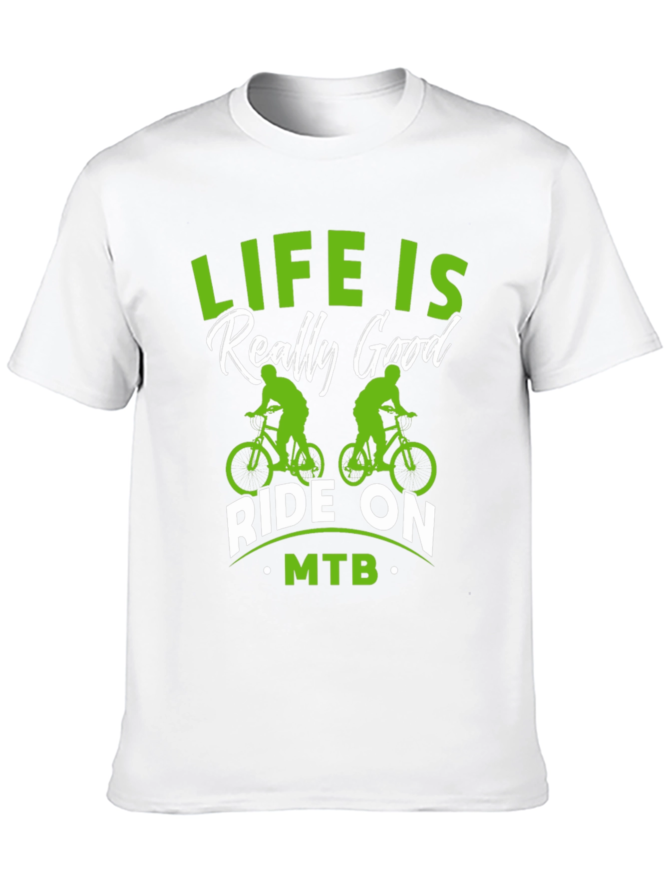 Life is Really Good MTB T-Shirt