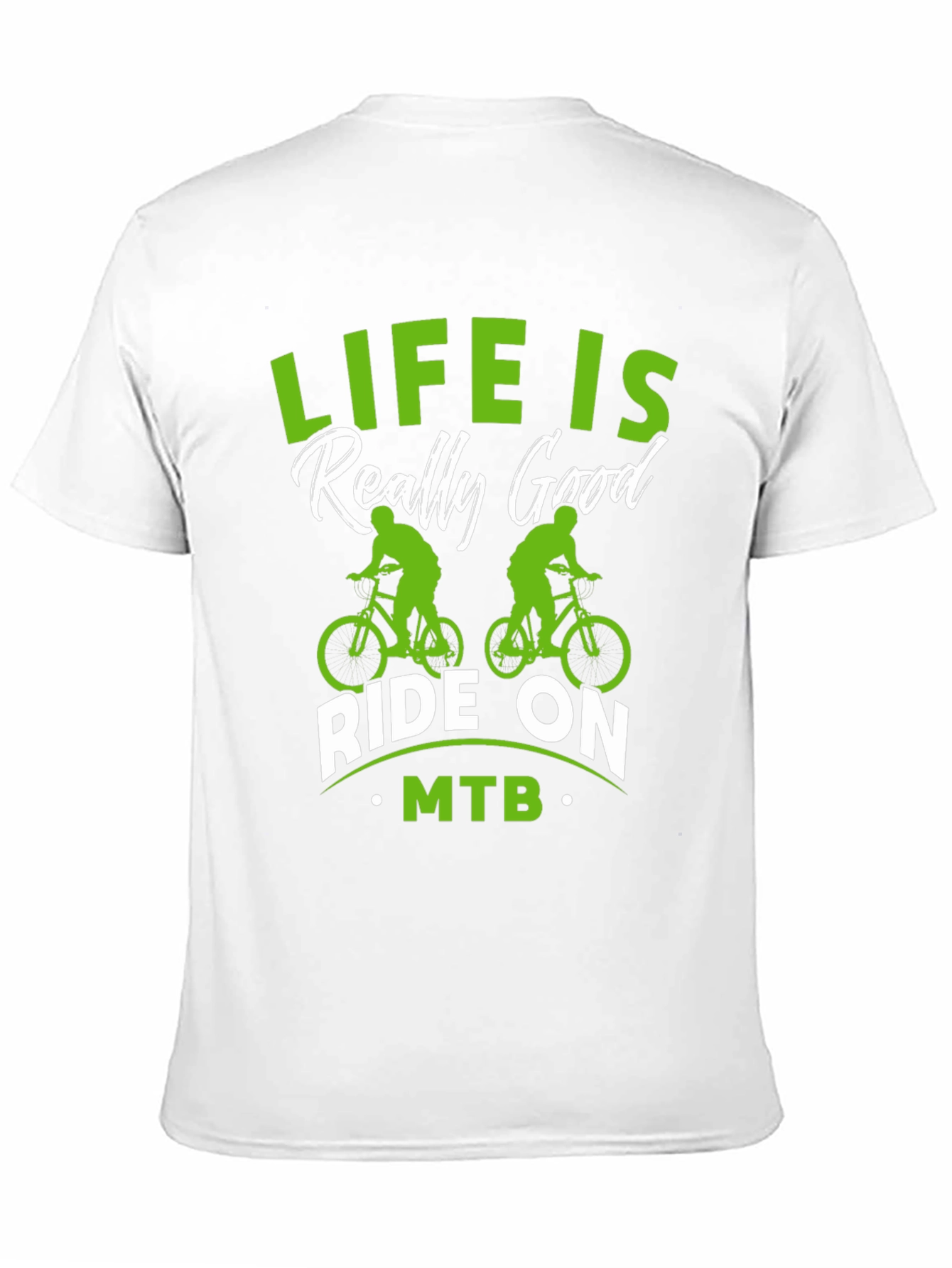 Life is Really Good MTB T-Shirt