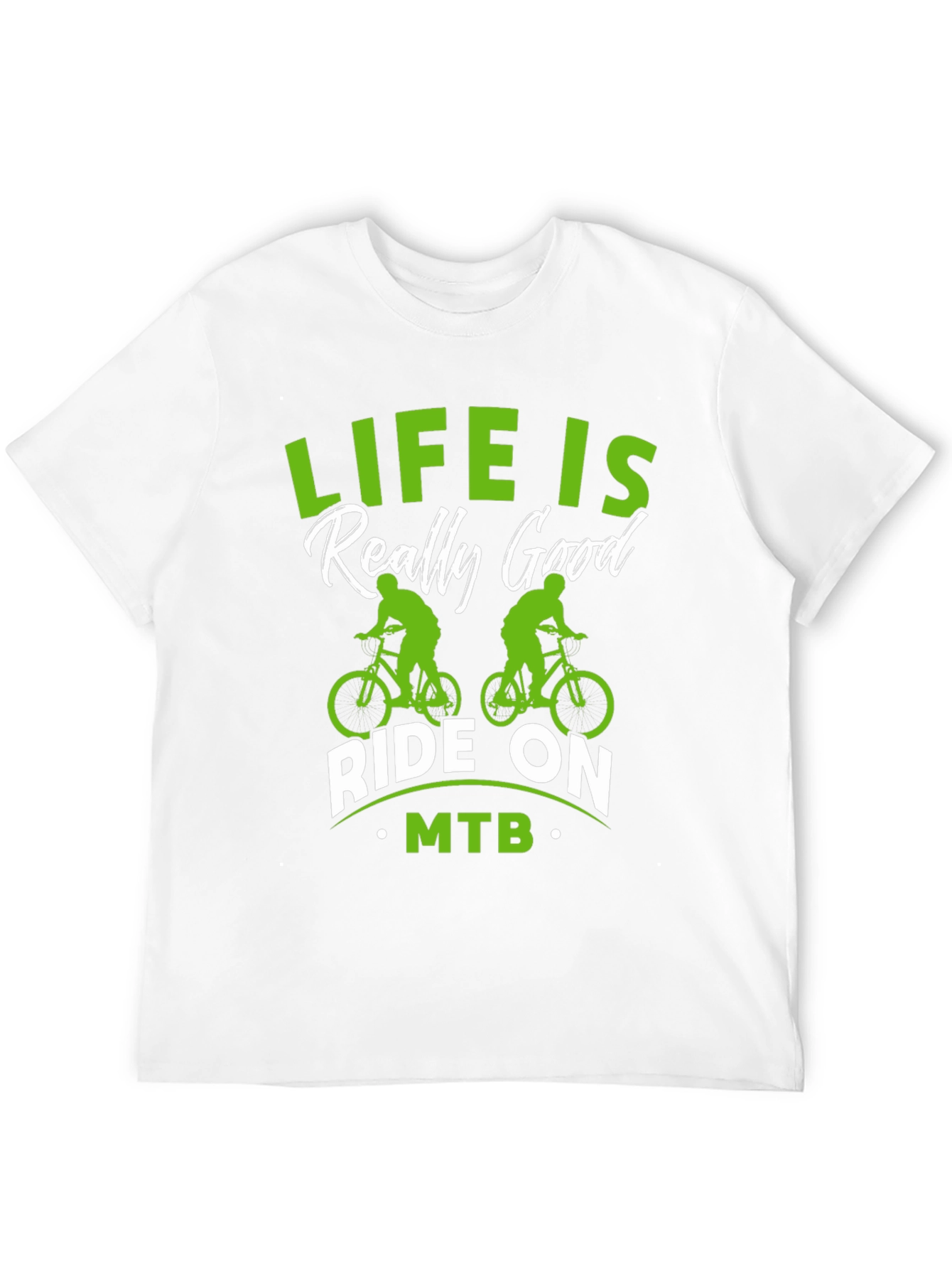 Life is Really Good MTB T-Shirt