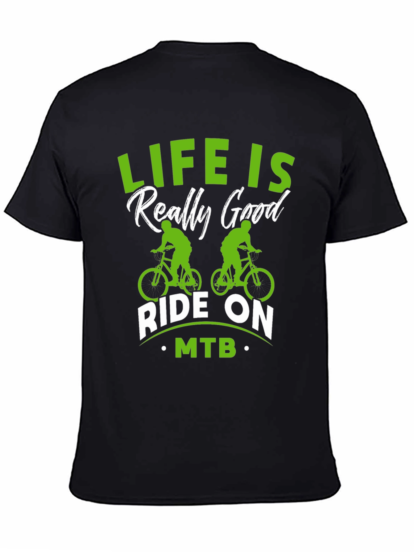 Life is Really Good MTB T-Shirt