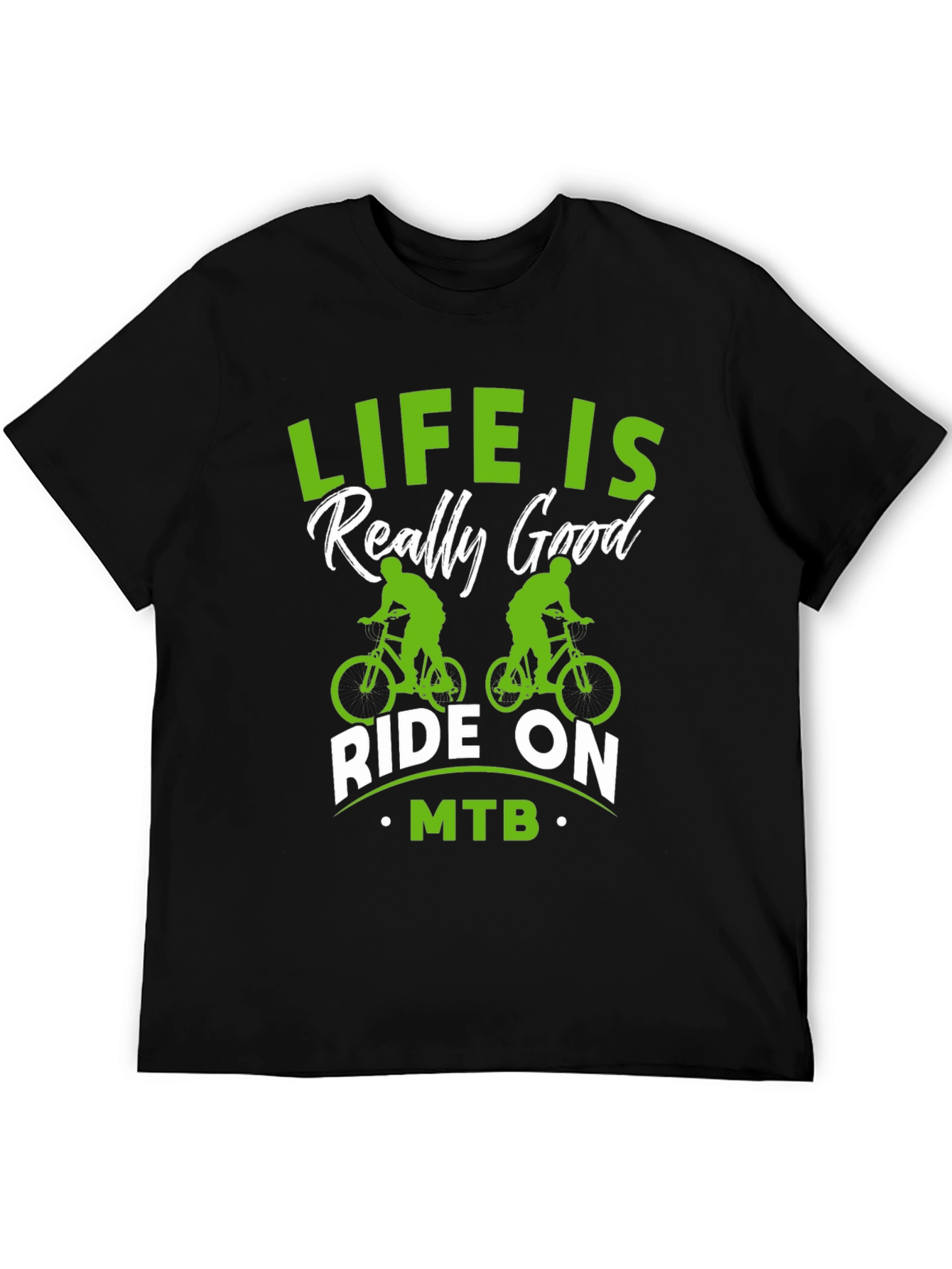 Life is Really Good MTB T-Shirt