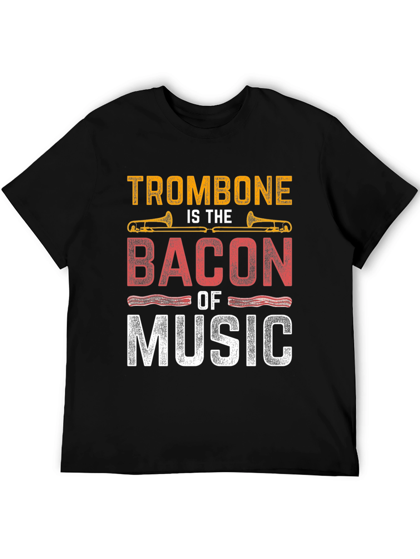 Trombone is The Bacon of Music T-Shirt