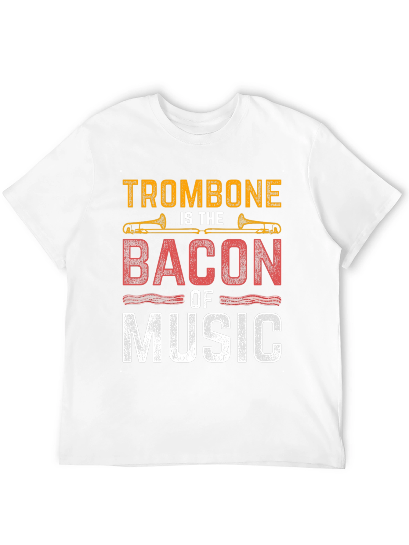 Trombone is The Bacon of Music T-Shirt