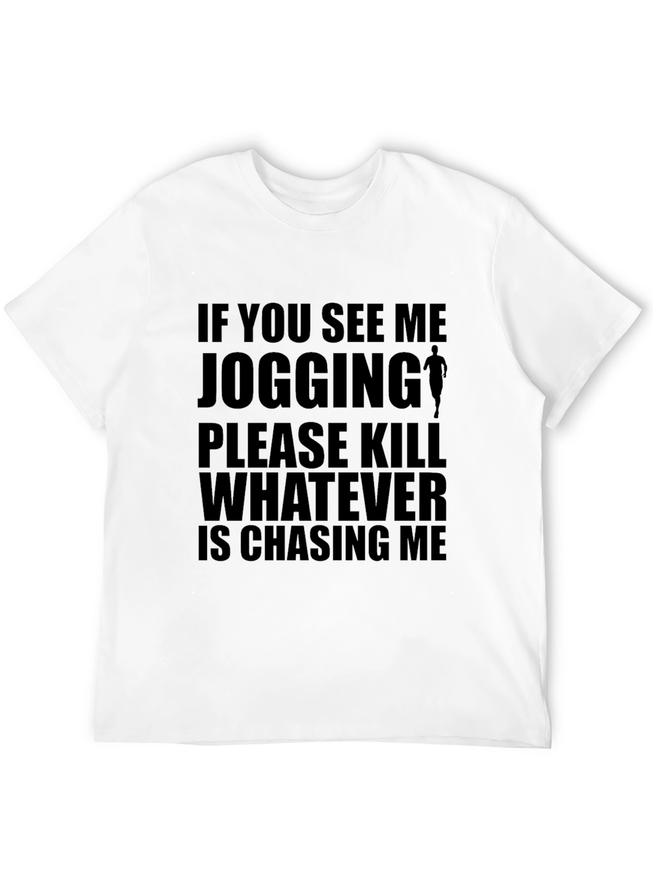 Humorous Running T-Shirt: If You See Me Jogging