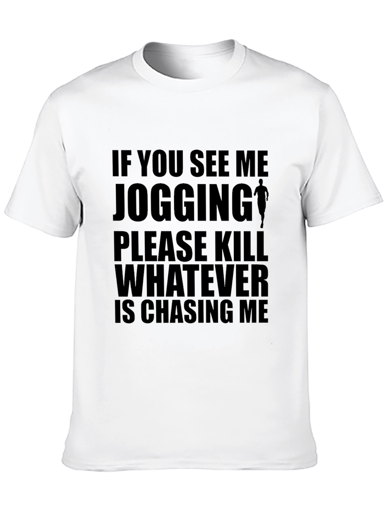Humorous Running T-Shirt: If You See Me Jogging