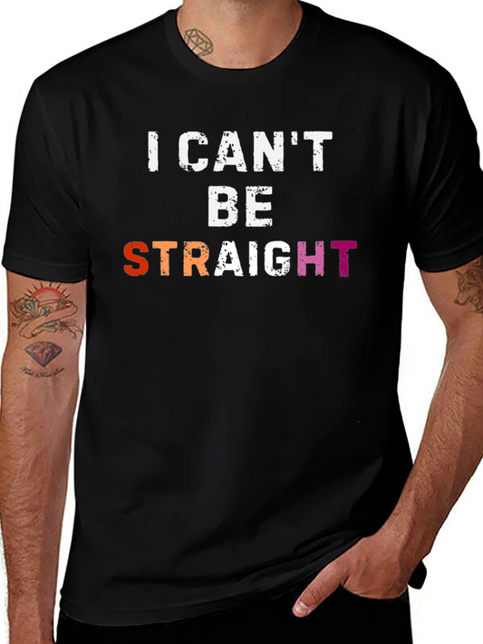 I Cant Be Straight T-Shirt - Pride LGBTQ Apparel