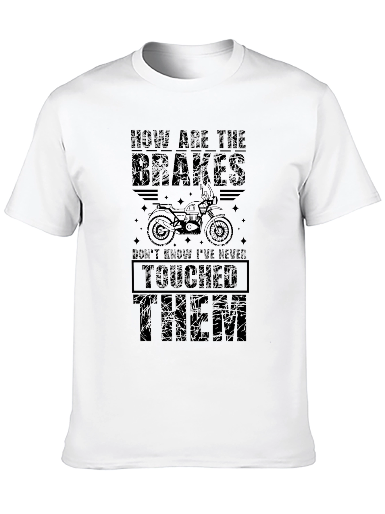 Brakes? Never Touched Them T-Shirt - Funny Biker Tee