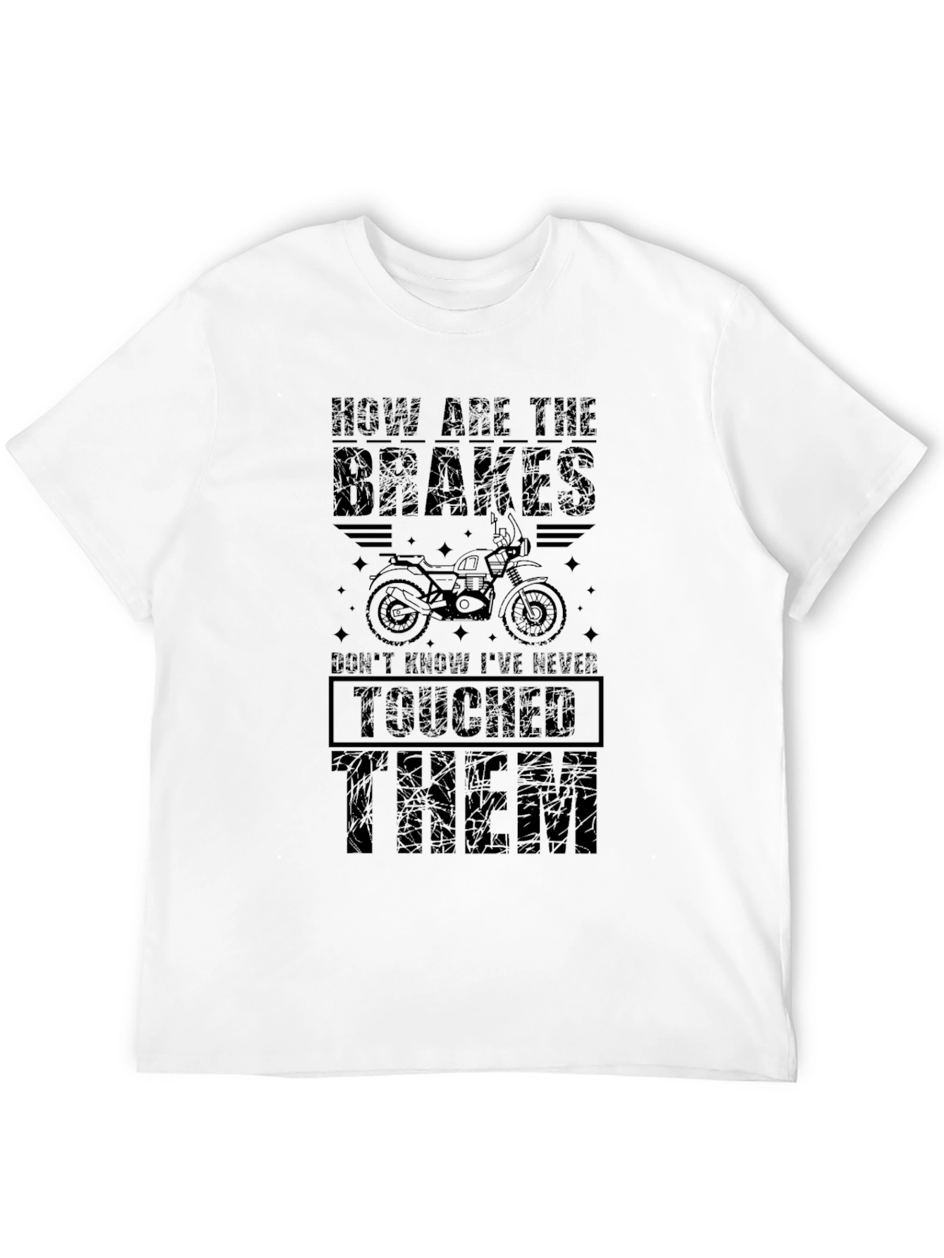 Brakes? Never Touched Them T-Shirt - Funny Biker Tee