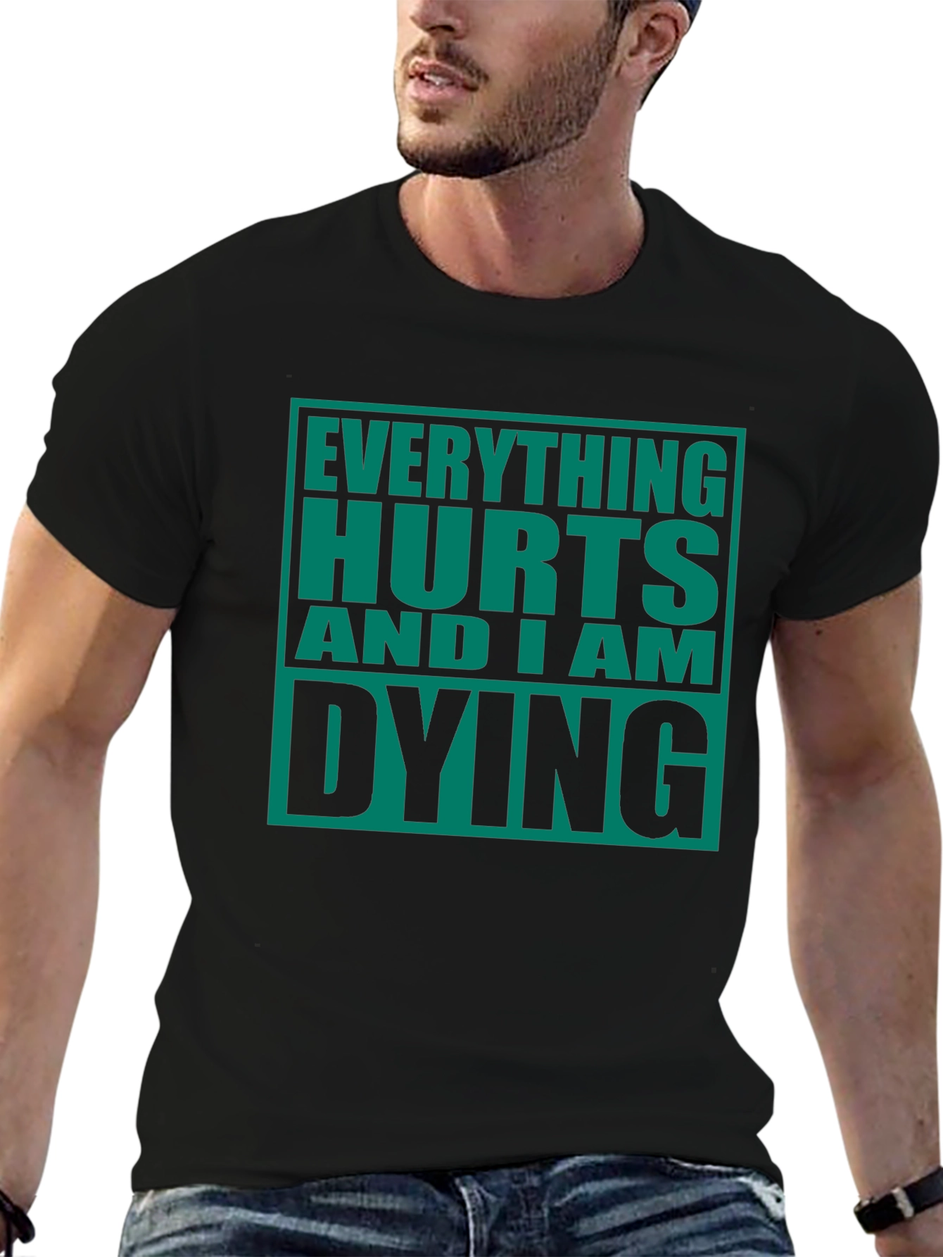 Everything Hurts And I Am Dying Graphic Tee