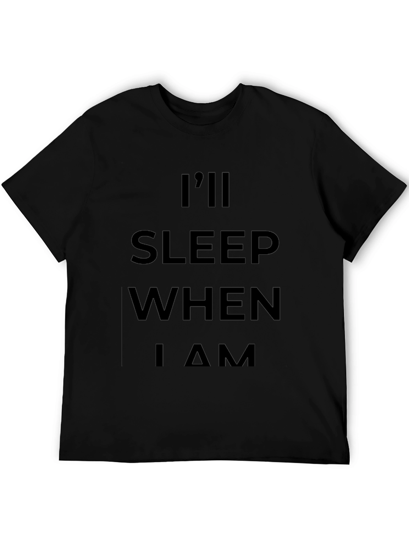 Ill Sleep When I Am Dead Black T-Shirt
