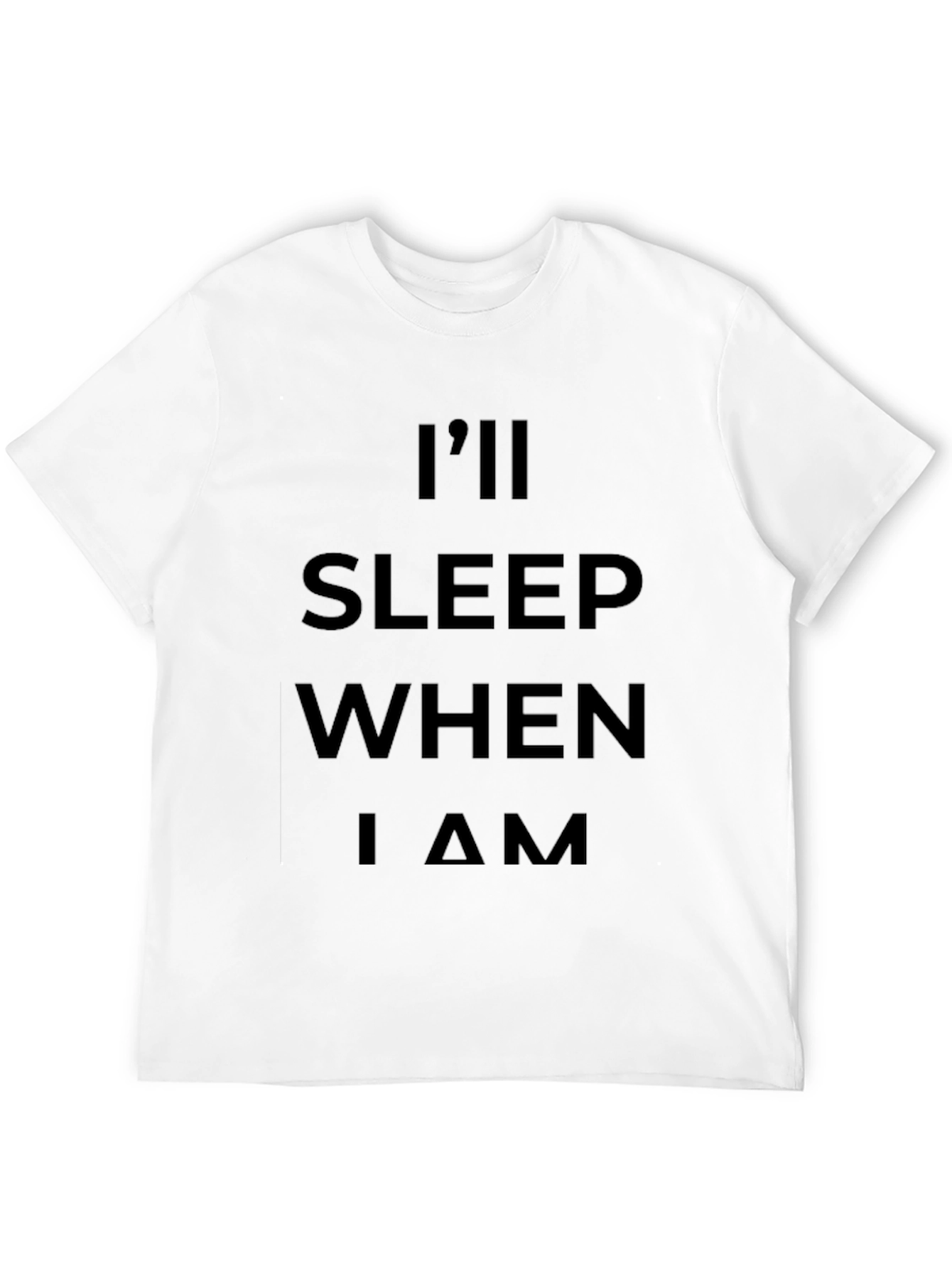 Ill Sleep When I Am Dead Black T-Shirt