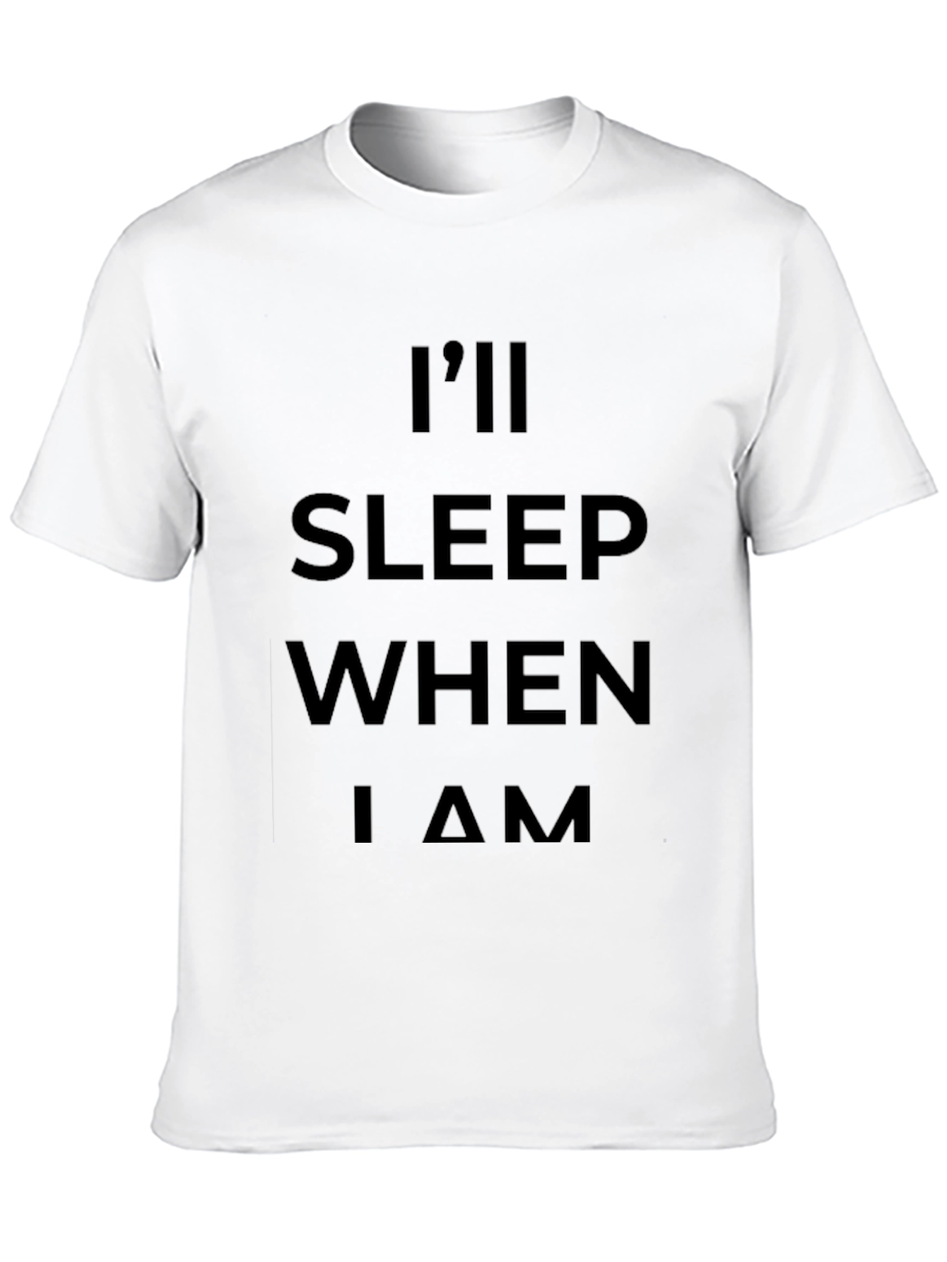 Ill Sleep When I Am Dead Black T-Shirt
