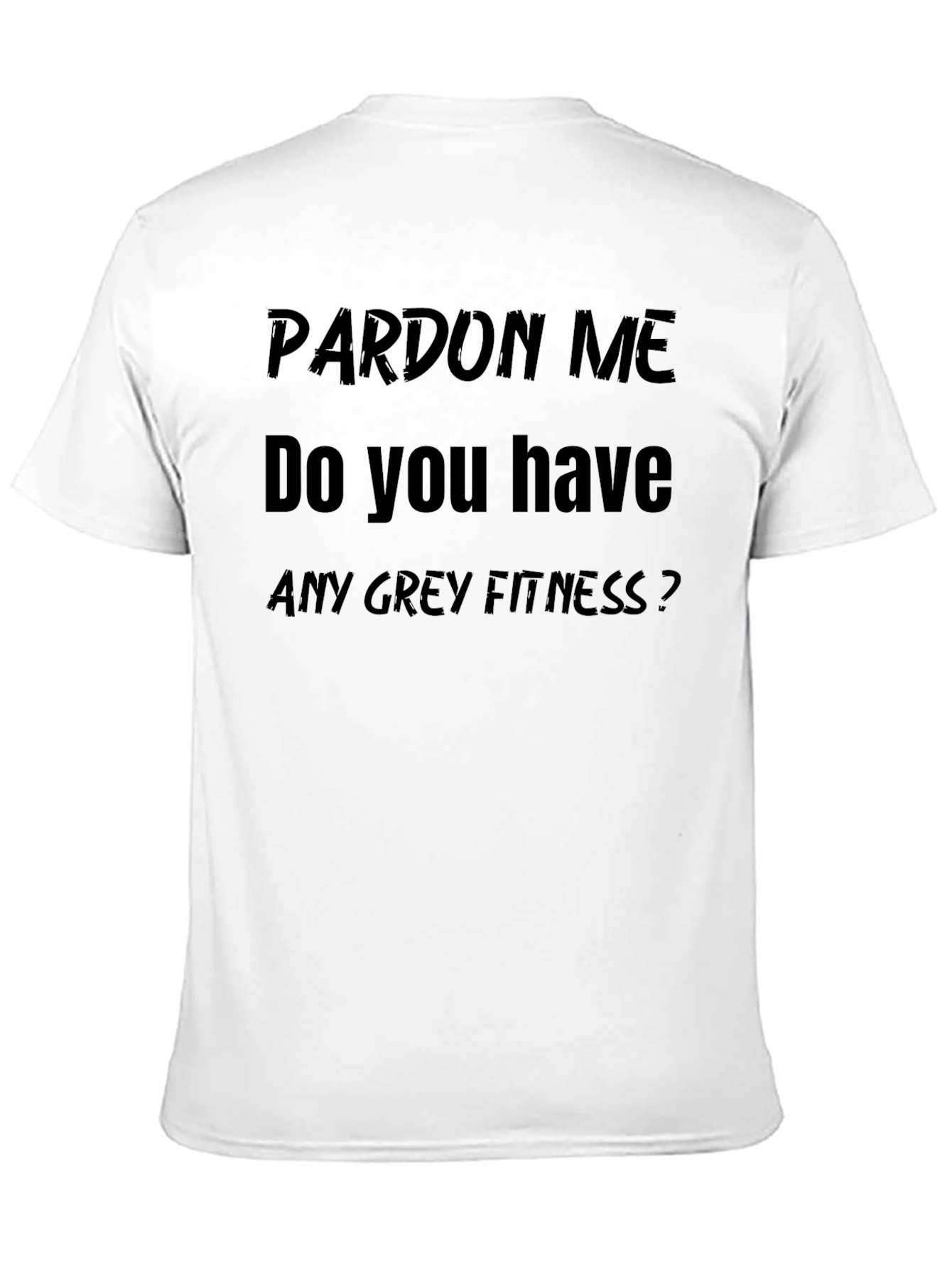 Pardon Me Funny Fitness T-Shirt