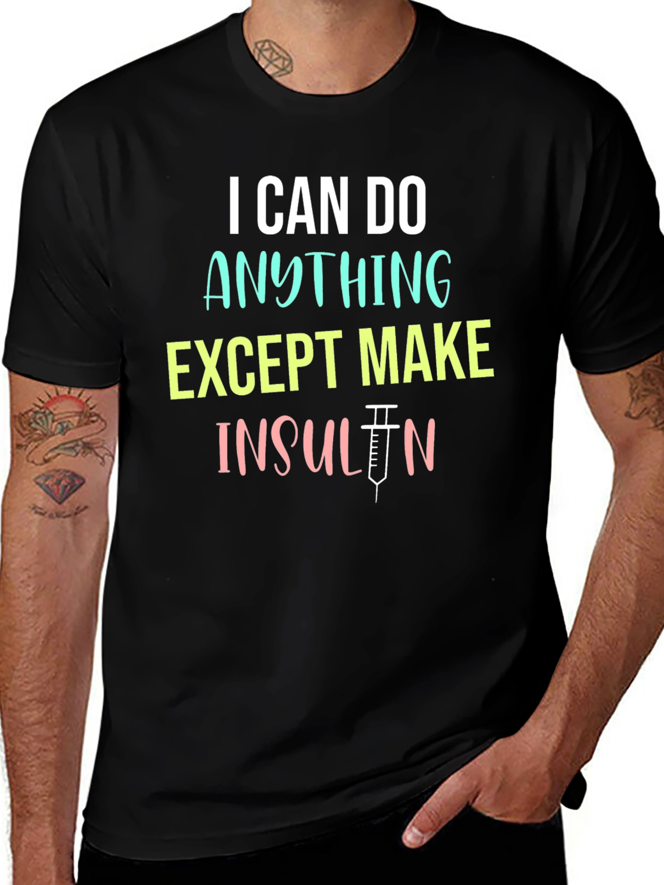 I Can Do Anything Except Make Insulin T-Shirt