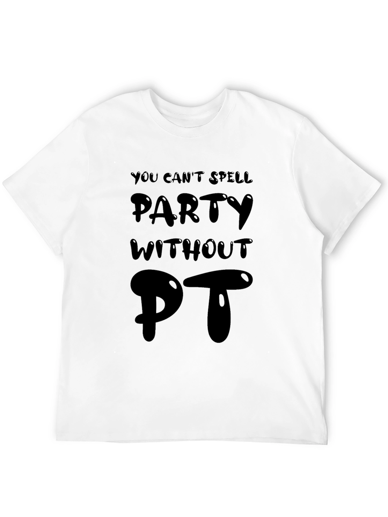 Party Without PT Funny T-Shirt