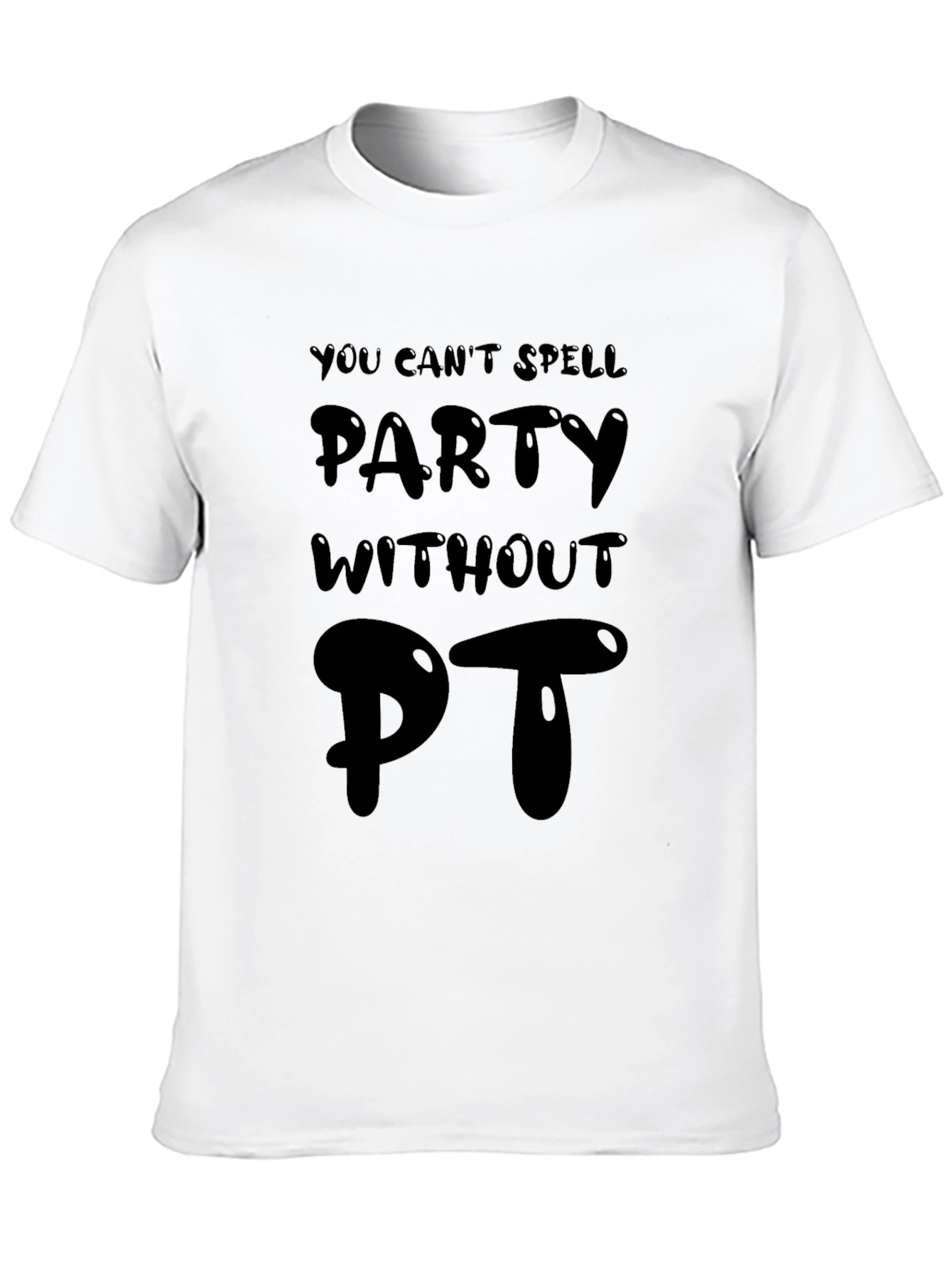 Party Without PT Funny T-Shirt