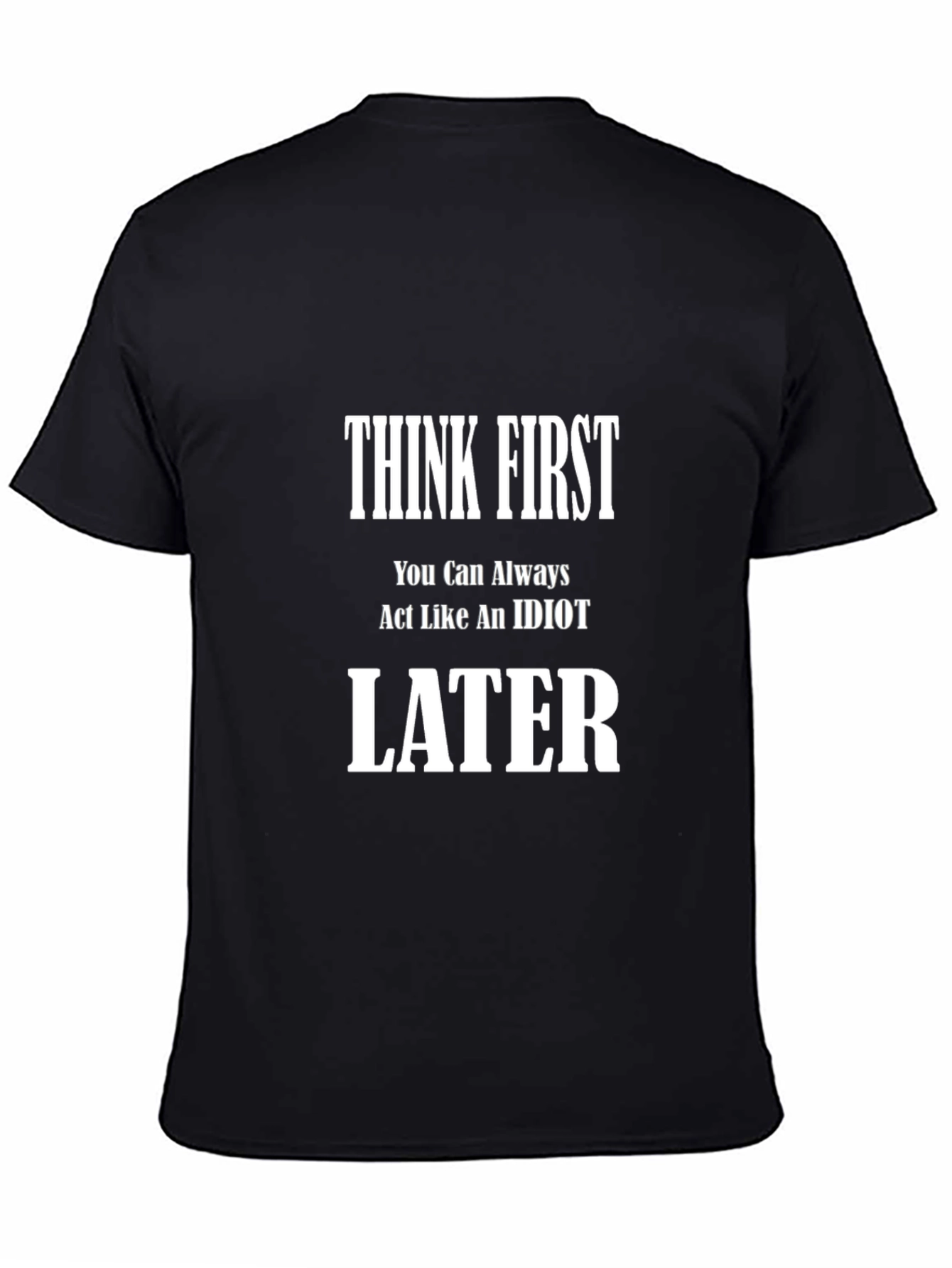 Think First T-Shirt - Funny Sarcastic Tee