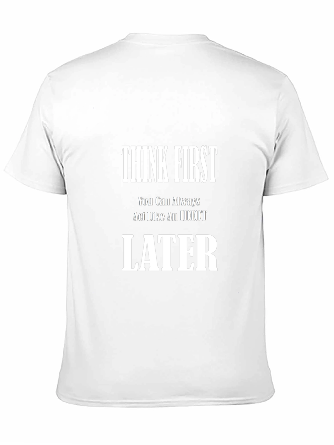 Think First T-Shirt - Funny Sarcastic Tee