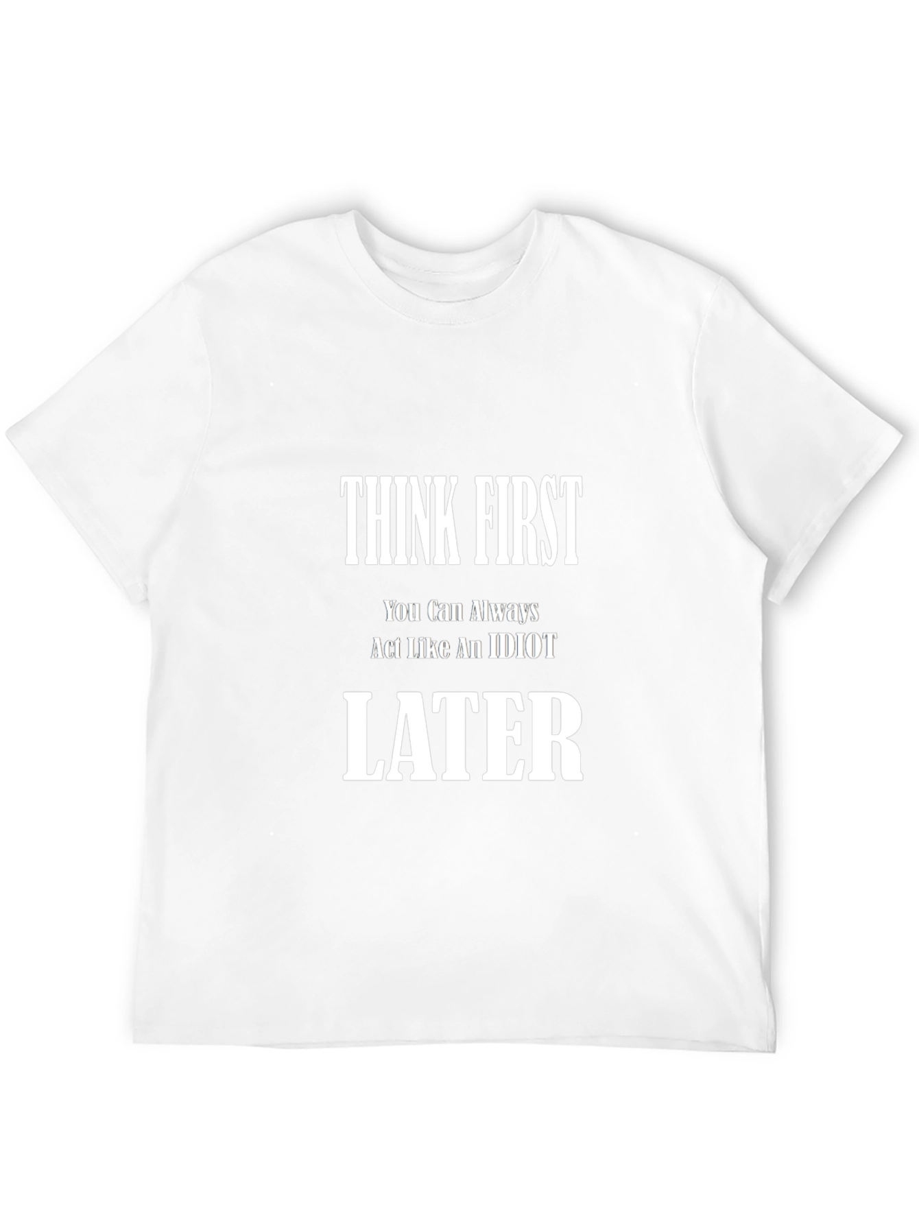 Think First T-Shirt - Funny Sarcastic Tee