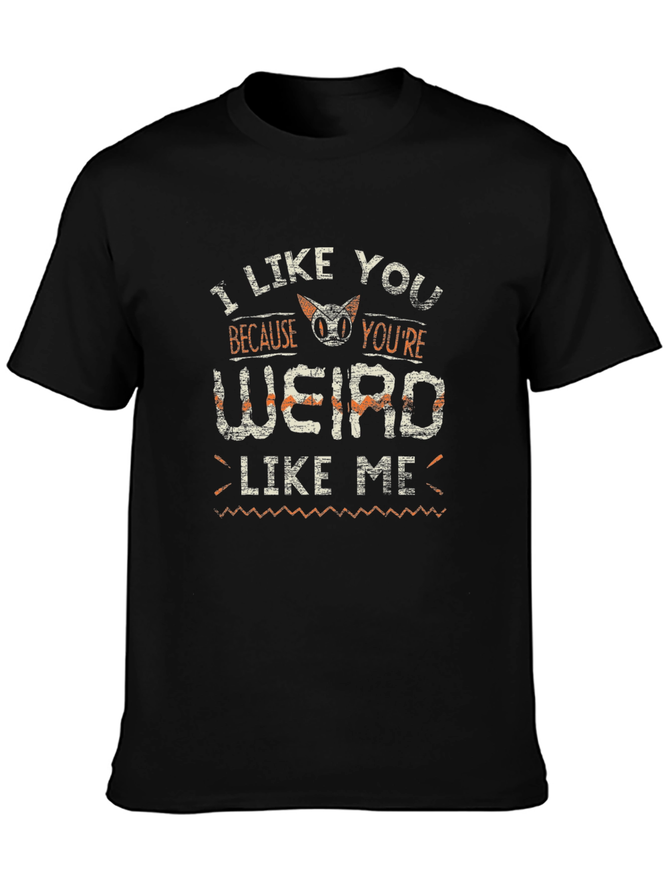 I Like You Because Youre Weird Like Me T-Shirt
