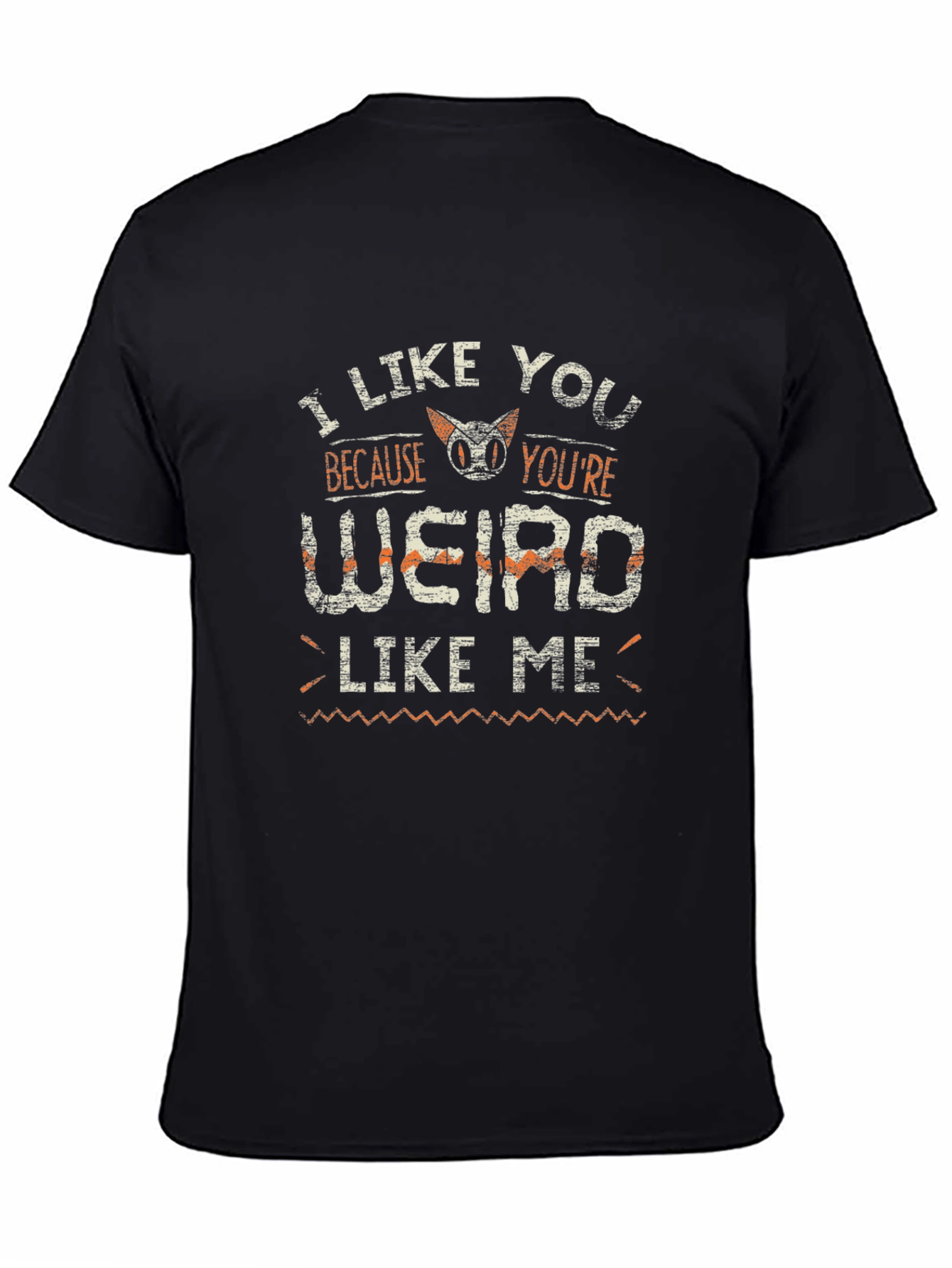 I Like You Because Youre Weird Like Me T-Shirt