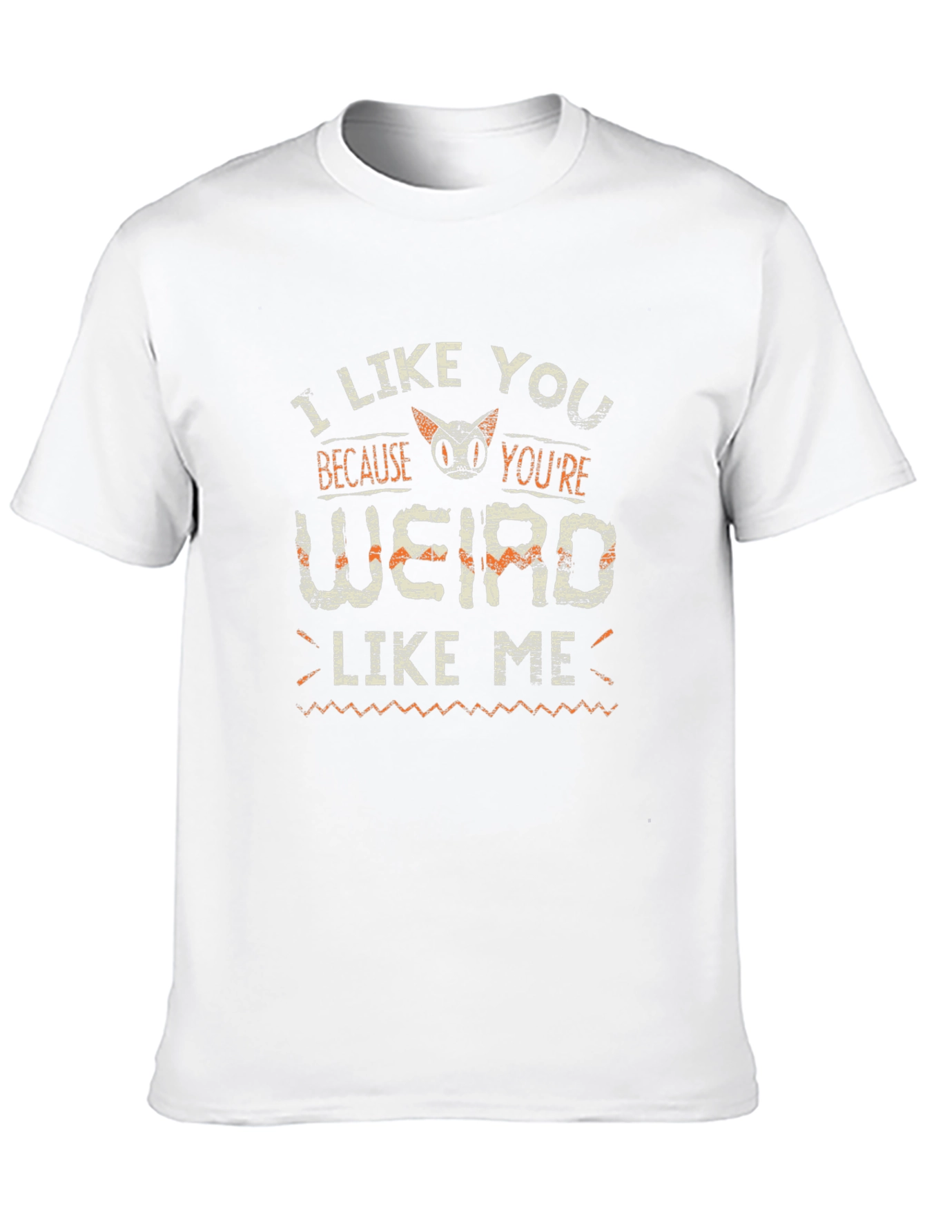 I Like You Because Youre Weird Like Me T-Shirt