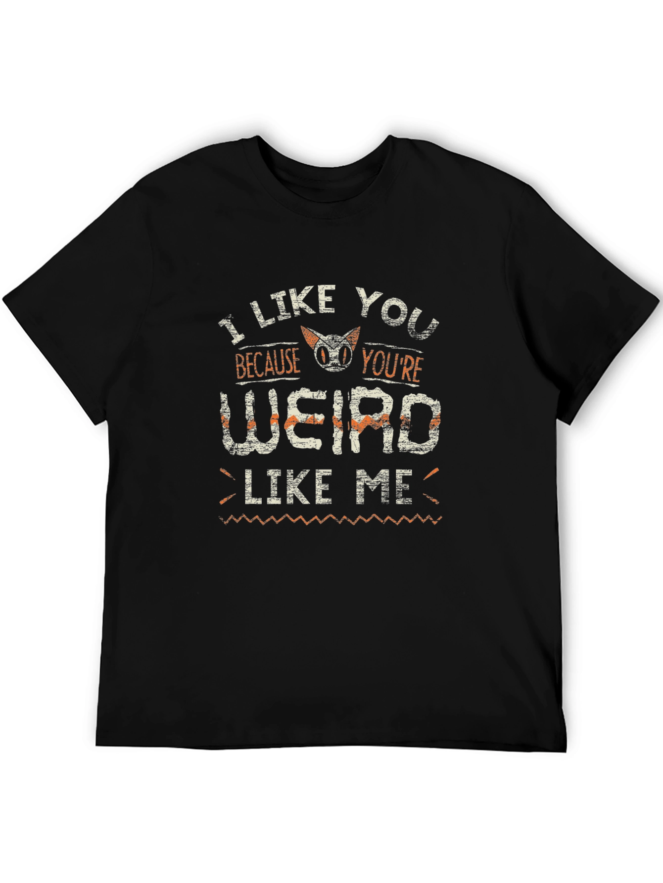 I Like You Because Youre Weird Like Me T-Shirt