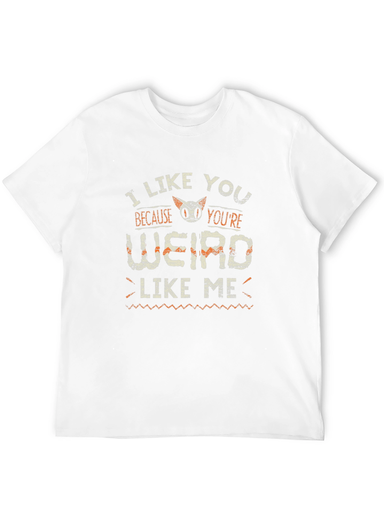I Like You Because Youre Weird Like Me T-Shirt
