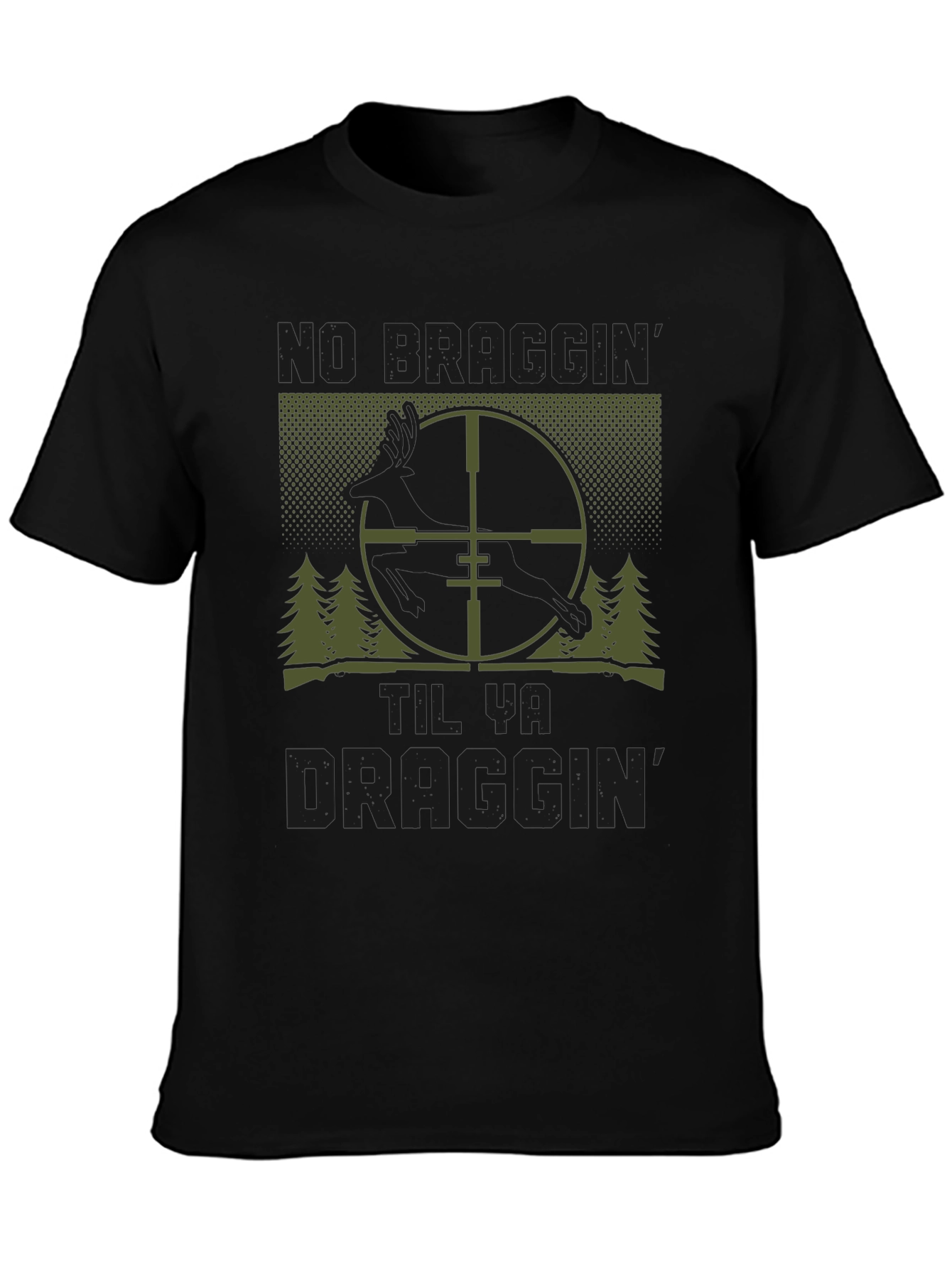 No Draggin Until Ya Draggin Hunting T-Shirt
