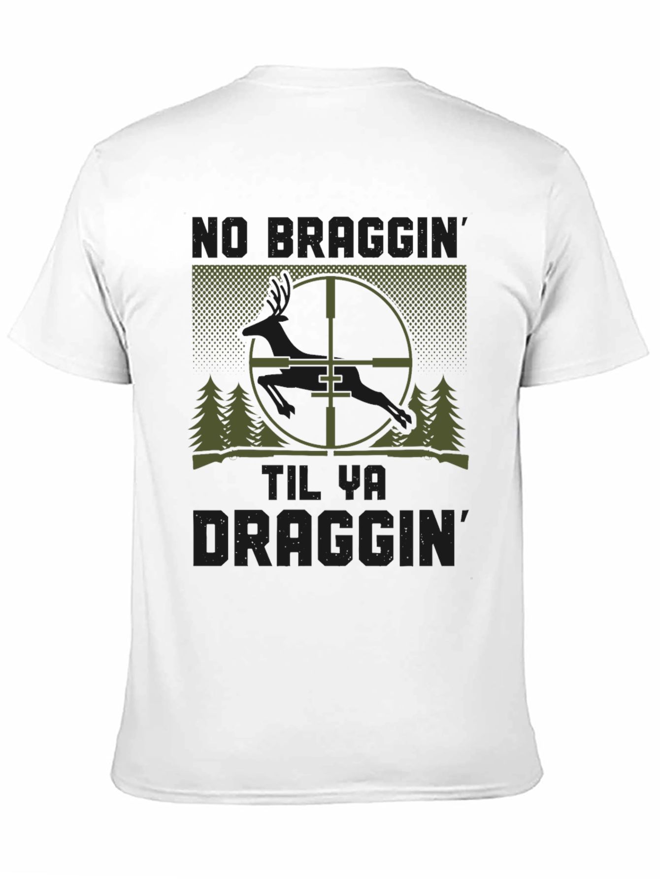 No Draggin Until Ya Draggin Hunting T-Shirt