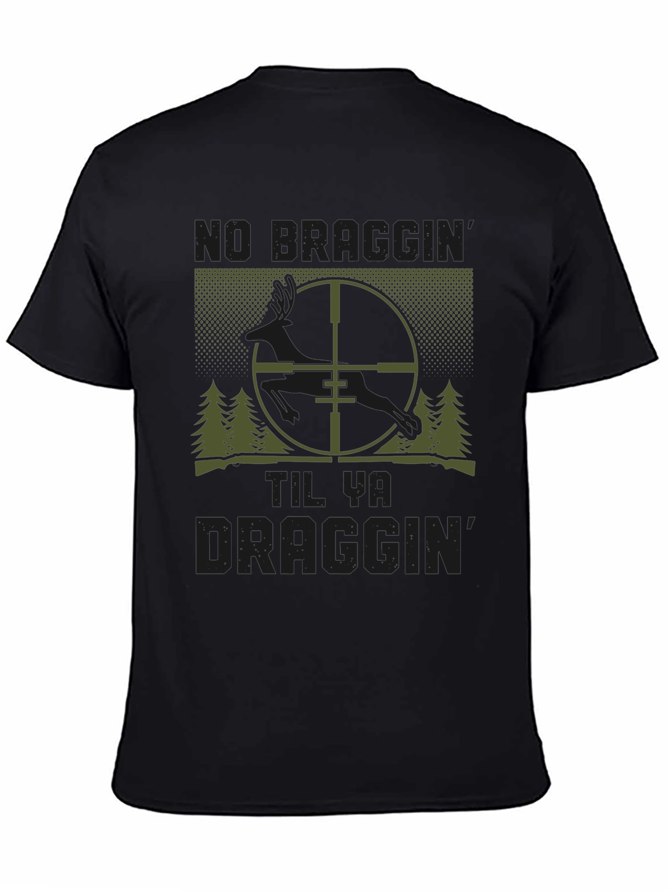 No Draggin Until Ya Draggin Hunting T-Shirt