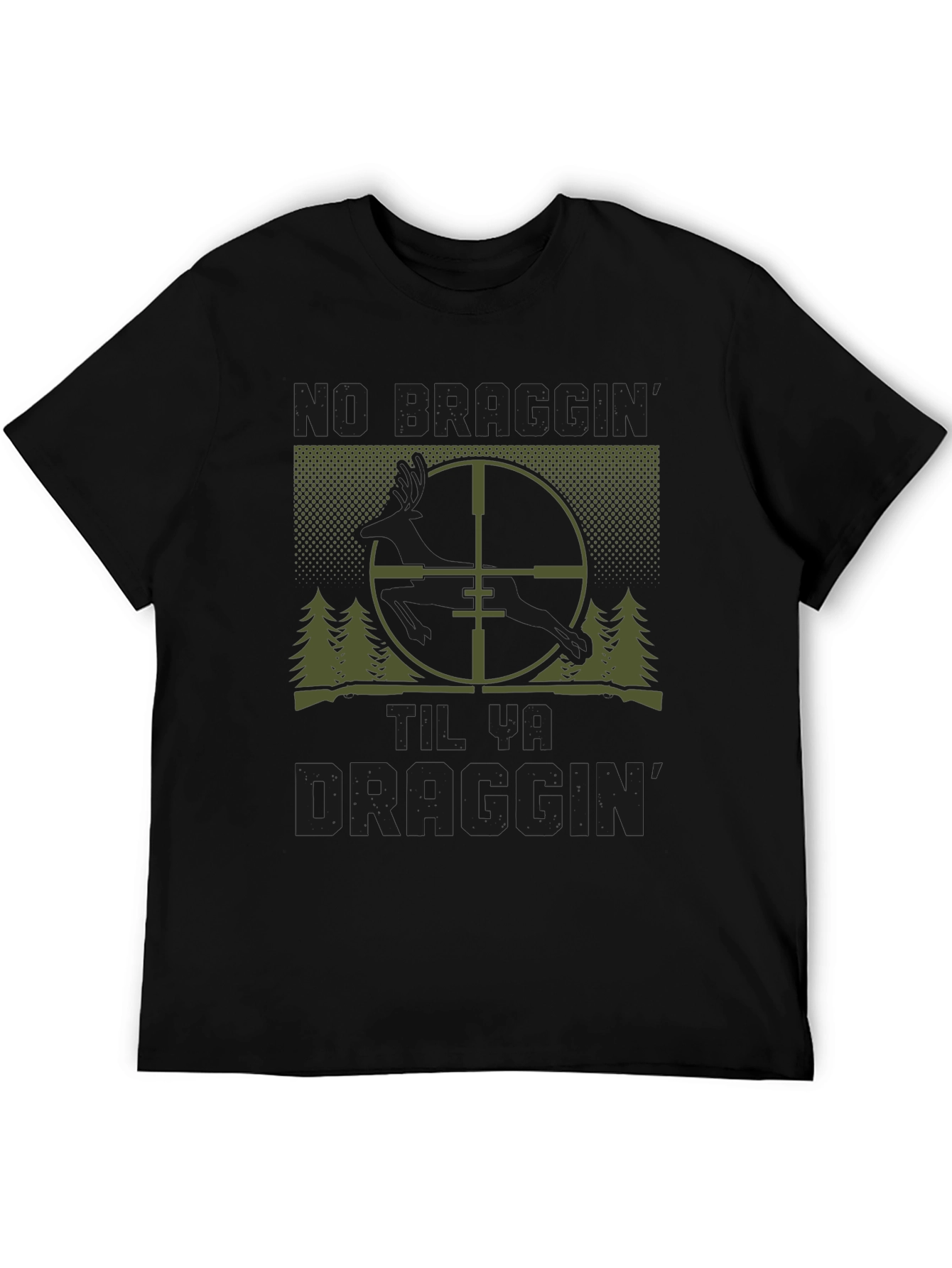 No Draggin Until Ya Draggin Hunting T-Shirt