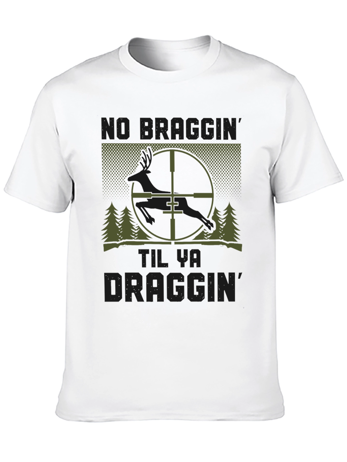 No Draggin Until Ya Draggin Hunting T-Shirt