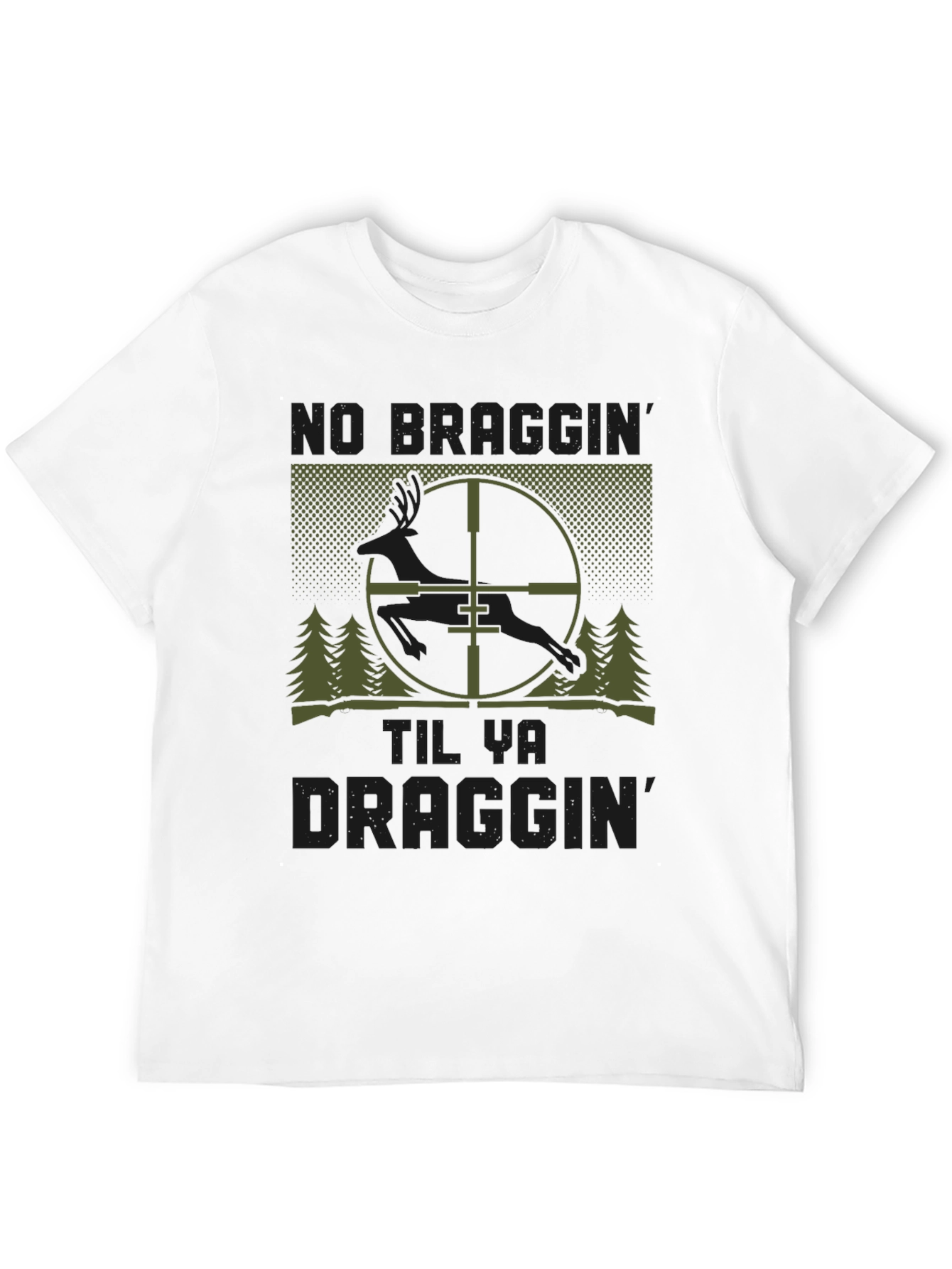 No Draggin Until Ya Draggin Hunting T-Shirt