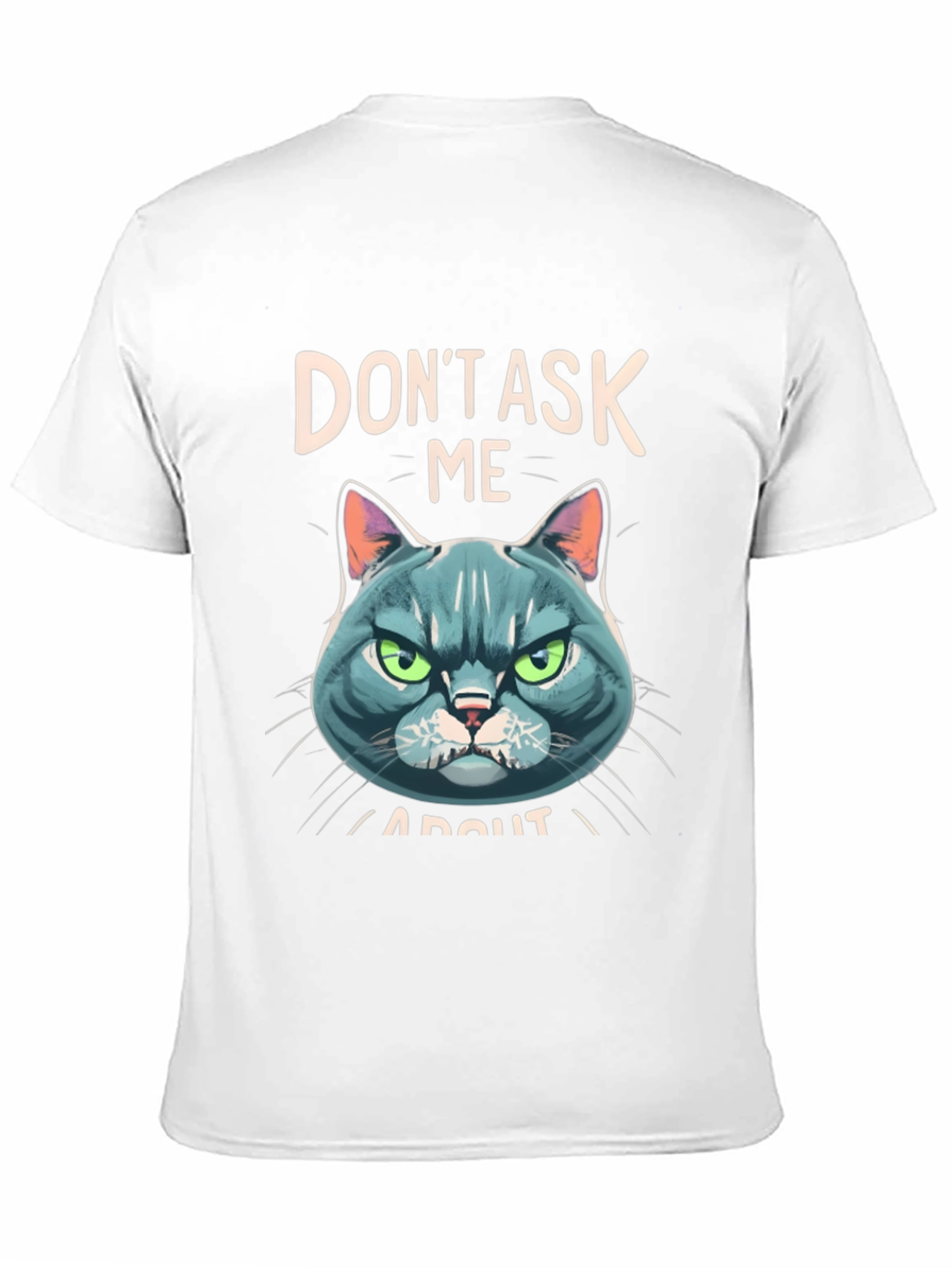 Dont Ask Me About My Cat T-Shirt