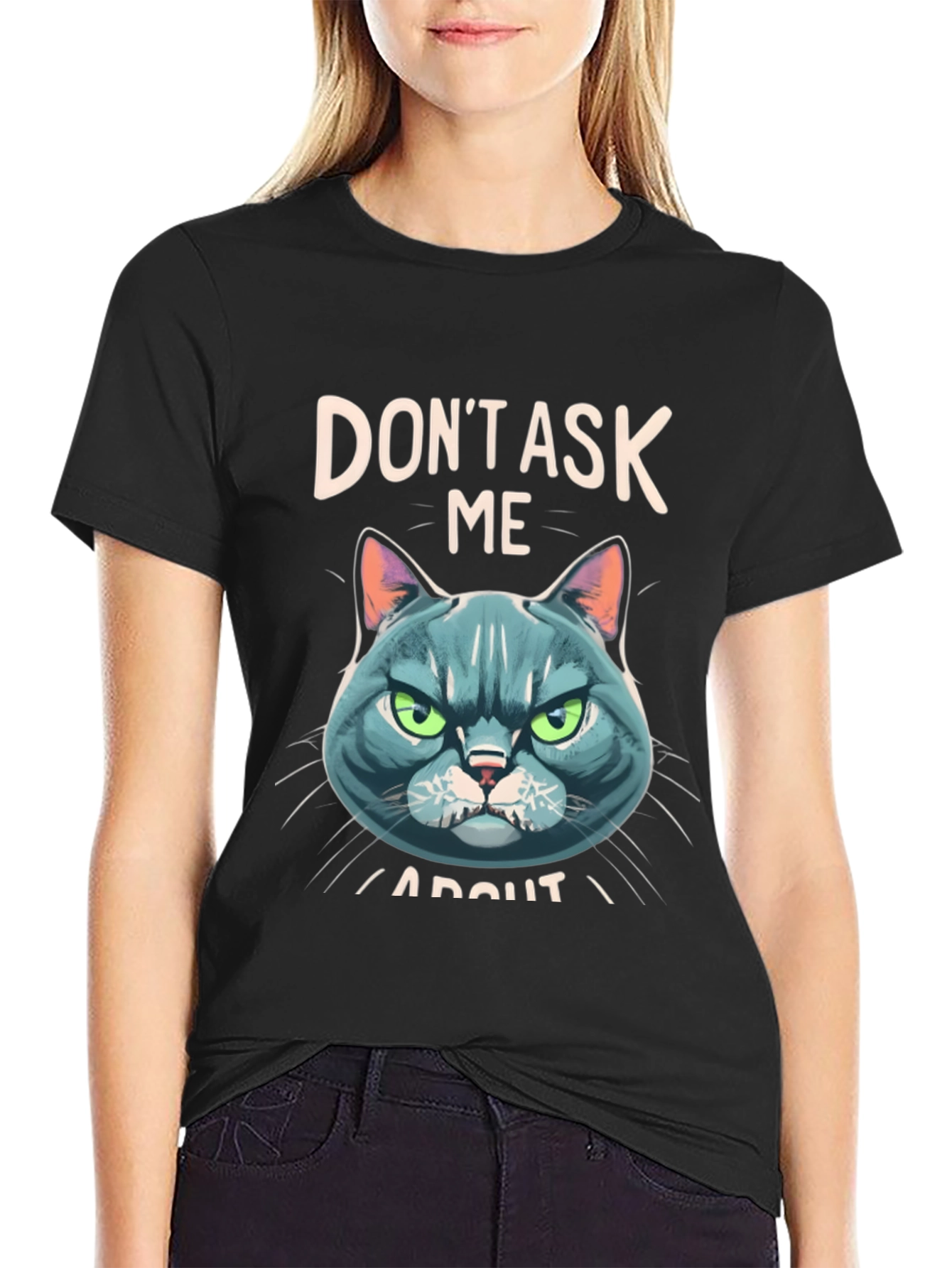 Dont Ask Me About My Cat T-Shirt