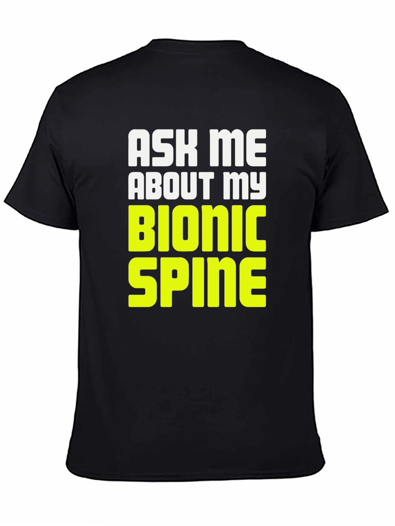 Ask Me About My Bionic Spine T-Shirt
