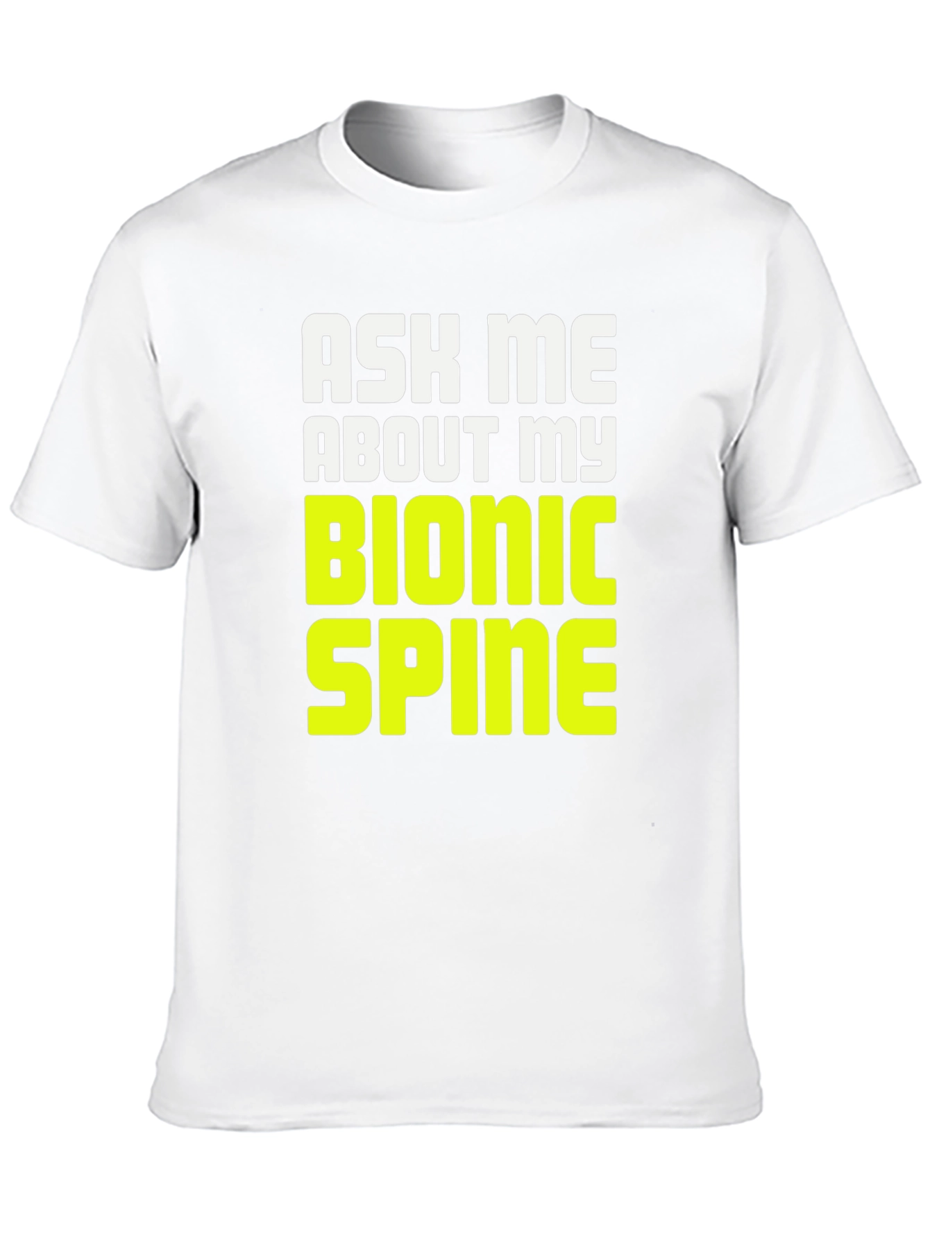 Ask Me About My Bionic Spine T-Shirt
