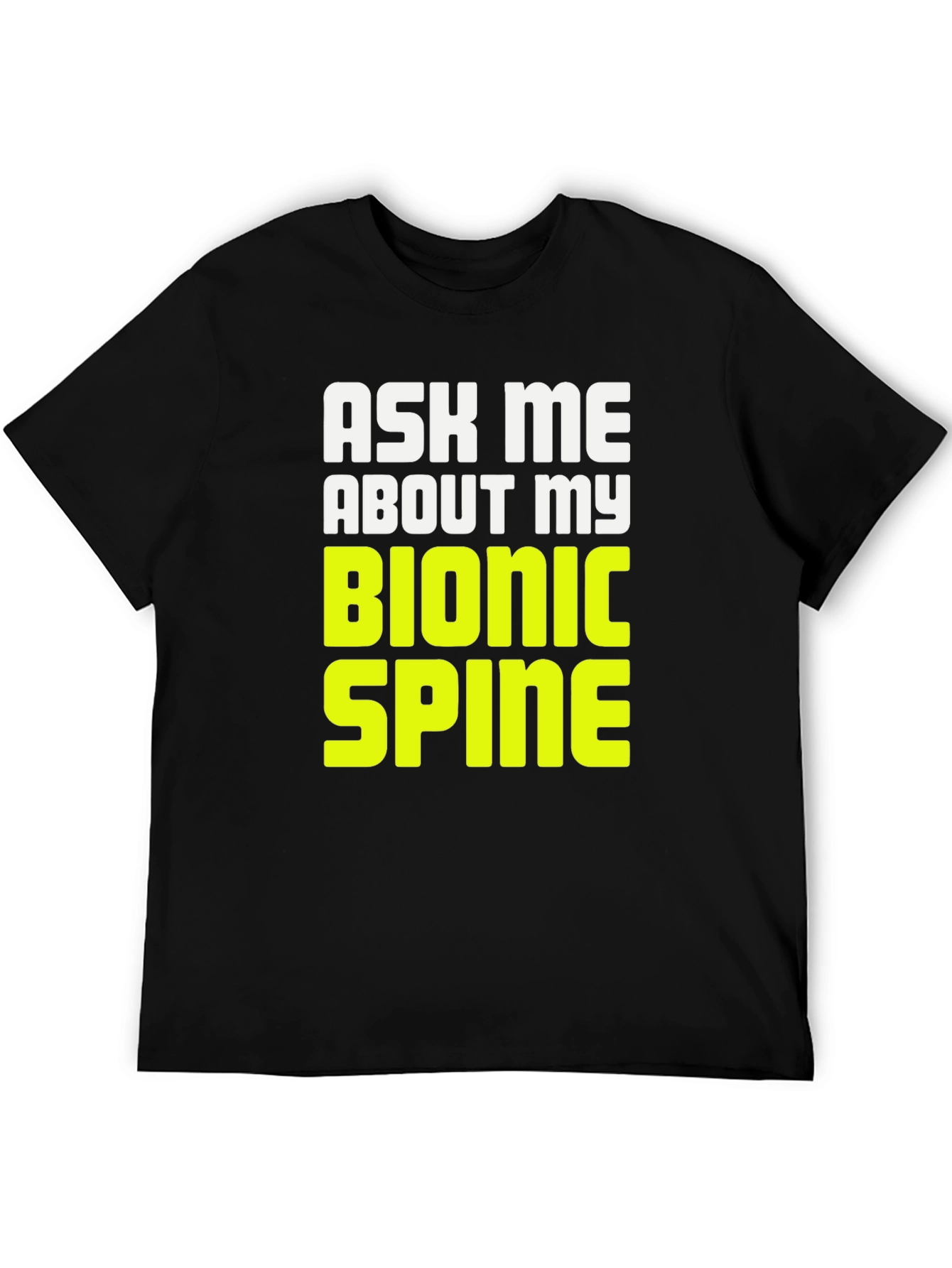 Ask Me About My Bionic Spine T-Shirt
