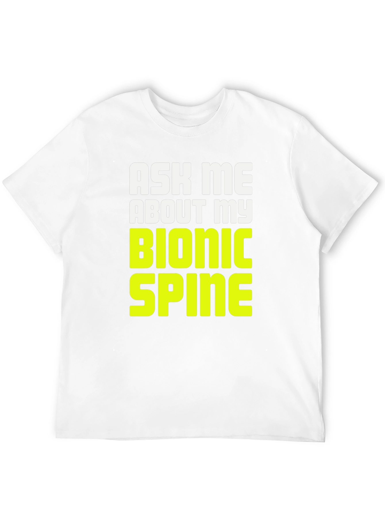 Ask Me About My Bionic Spine T-Shirt