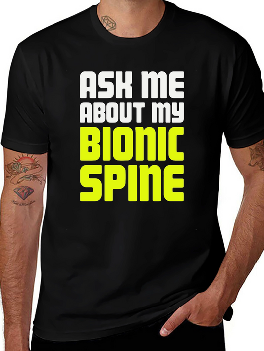 Ask Me About My Bionic Spine T-Shirt