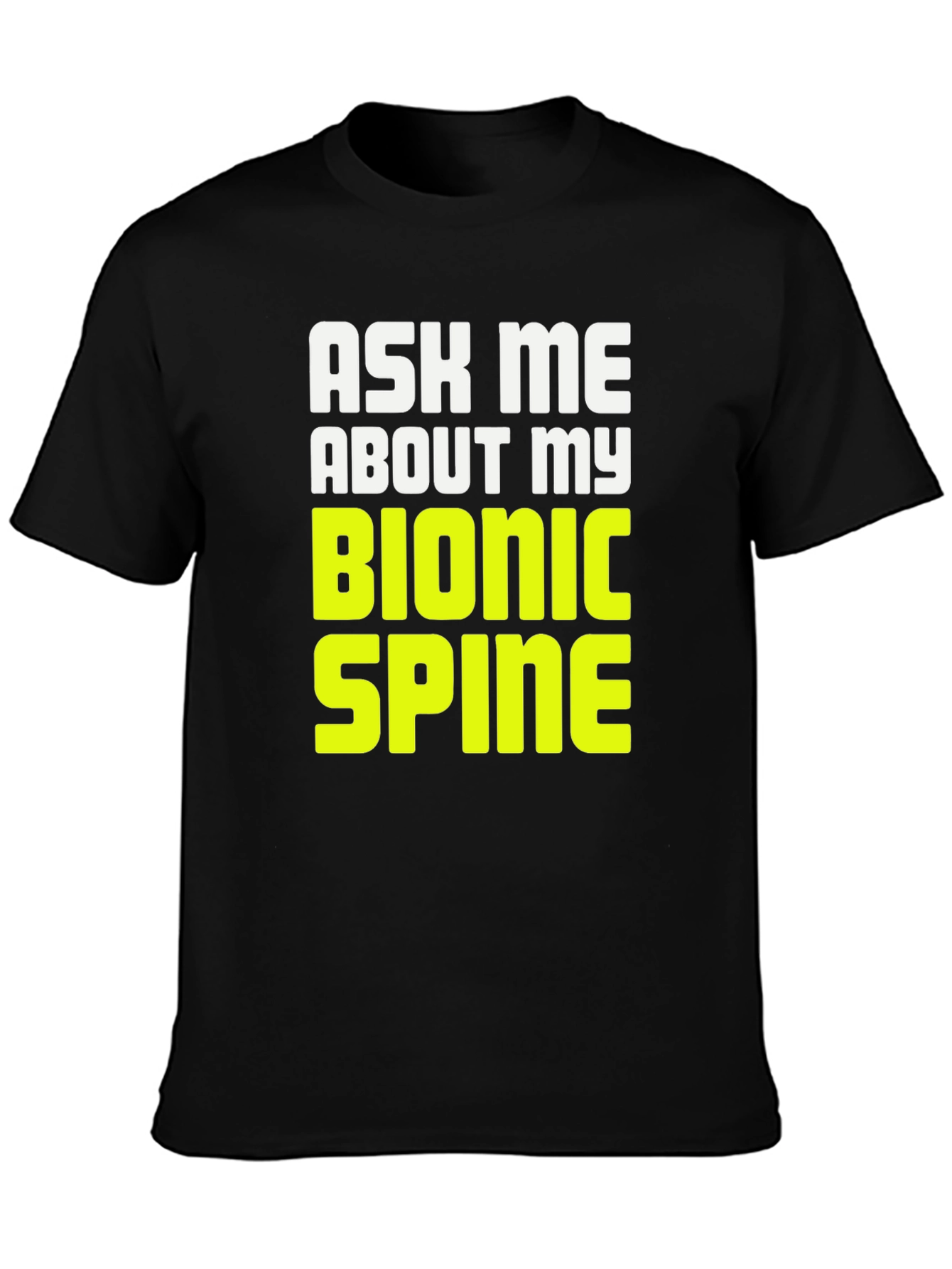 Ask Me About My Bionic Spine T-Shirt