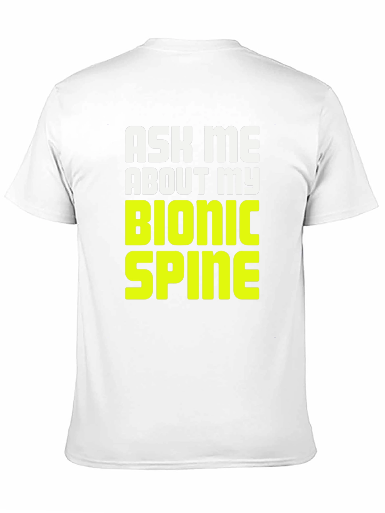 Ask Me About My Bionic Spine T-Shirt