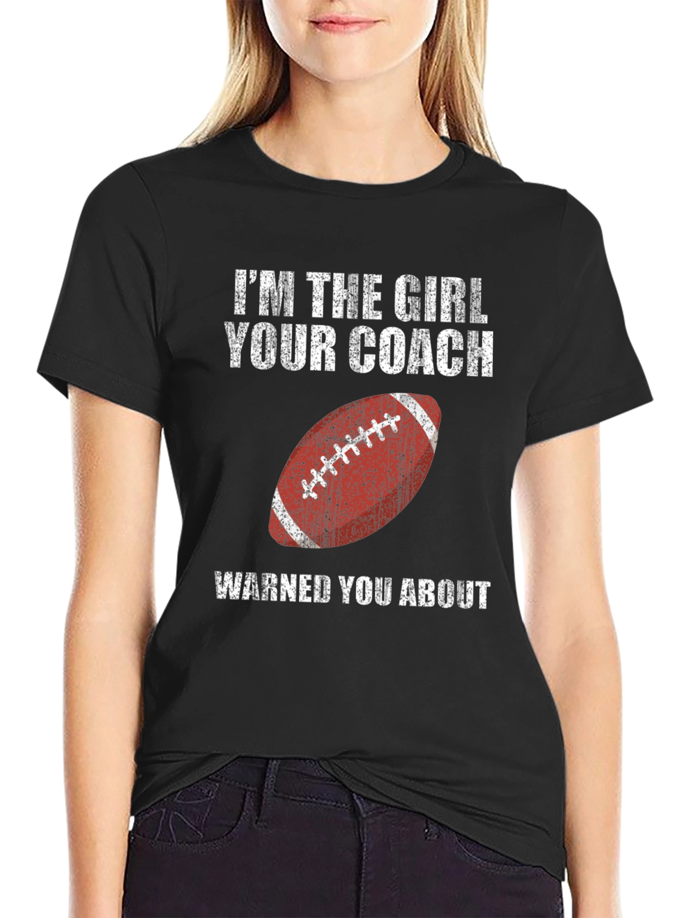 Im the Girl Your Coach Warned You About T-Shirt