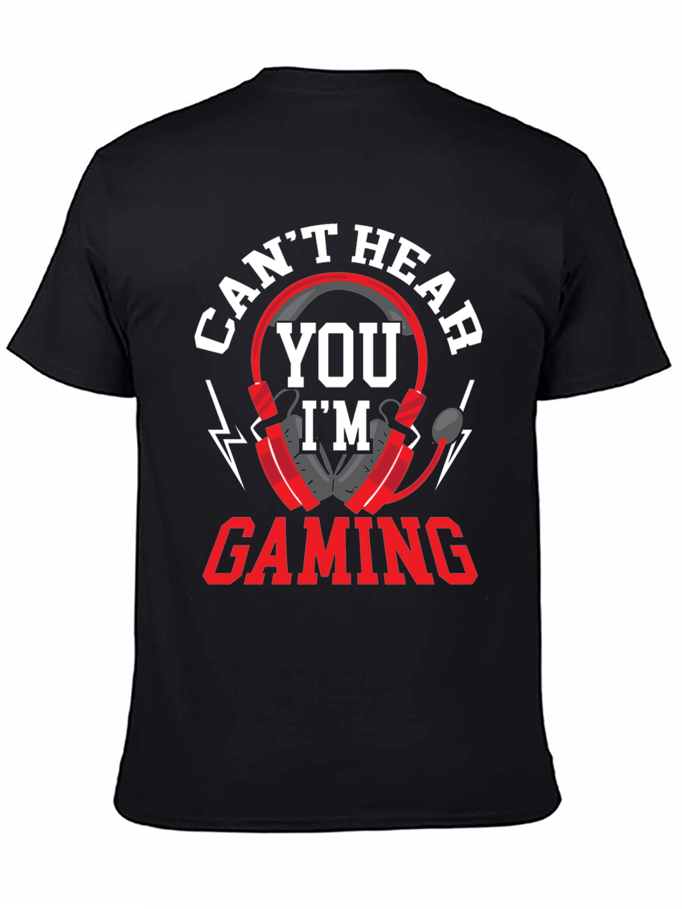 Cant Hear You Im Gaming T-Shirt