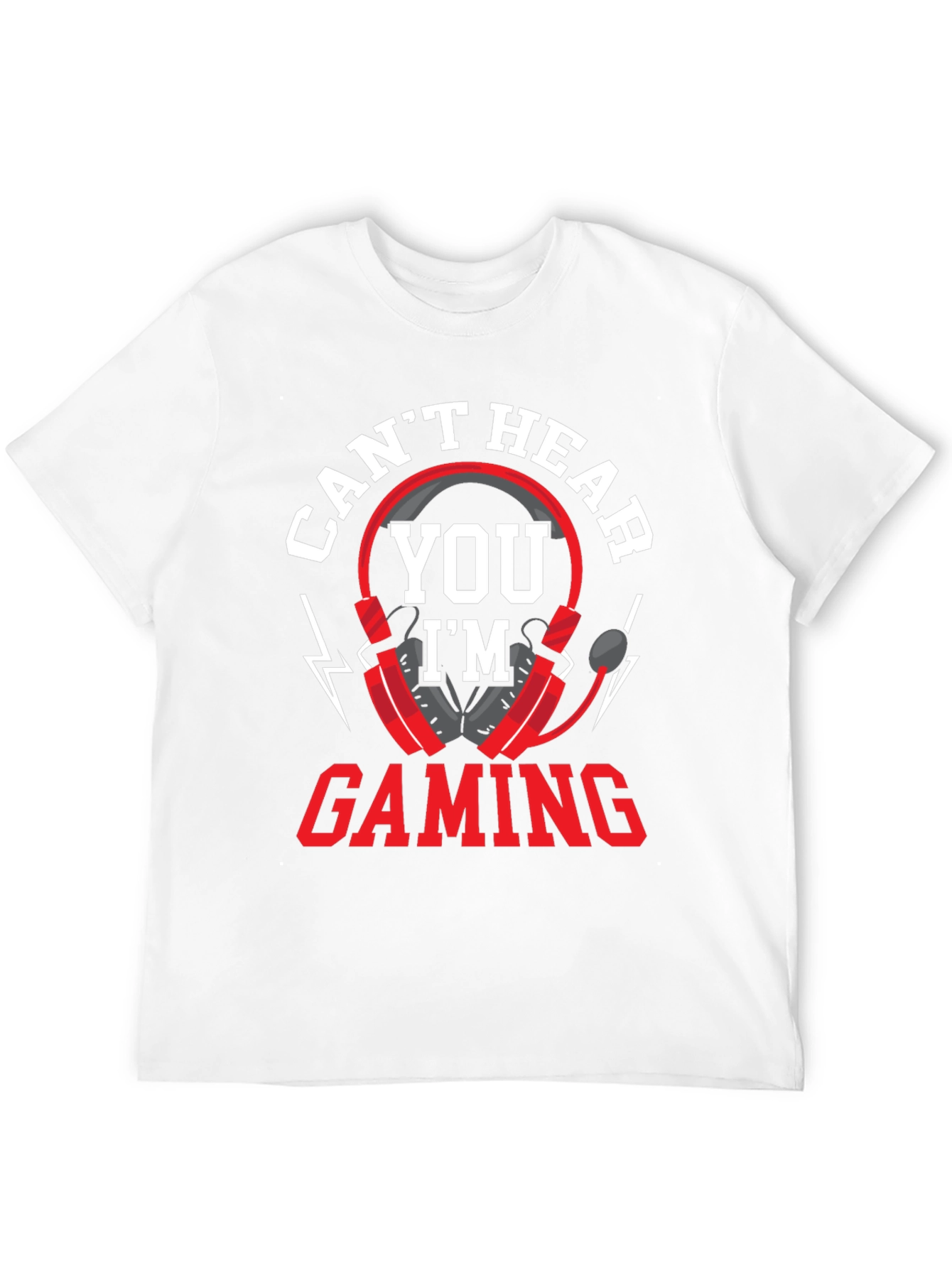 Cant Hear You Im Gaming T-Shirt
