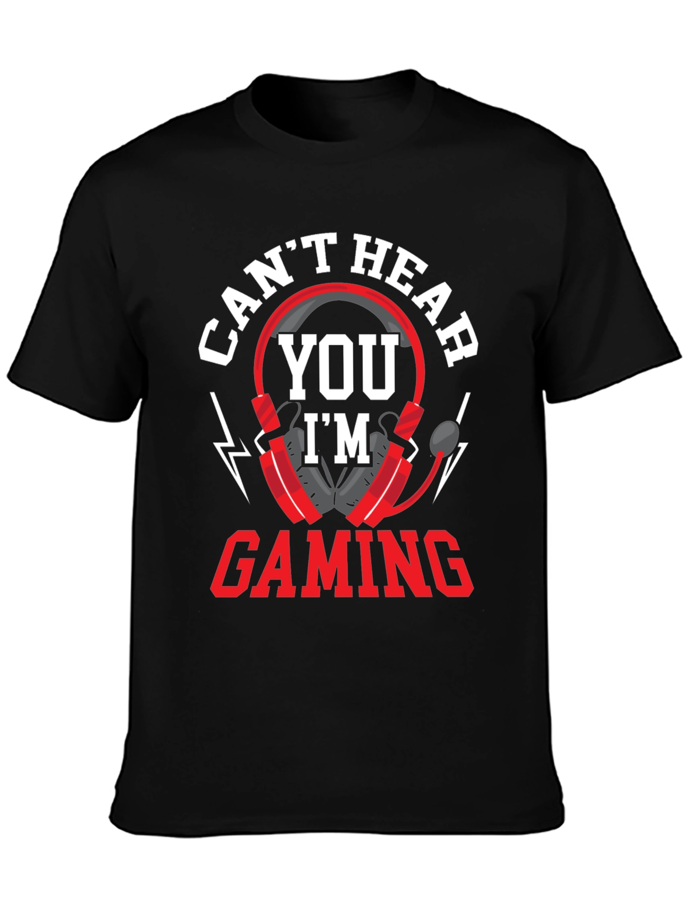Cant Hear You Im Gaming T-Shirt