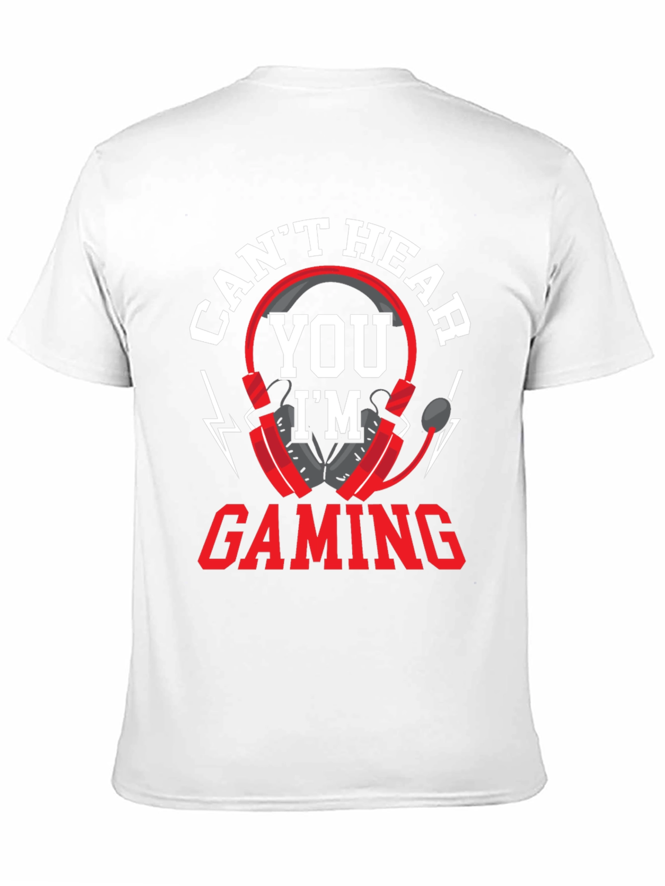 Cant Hear You Im Gaming T-Shirt